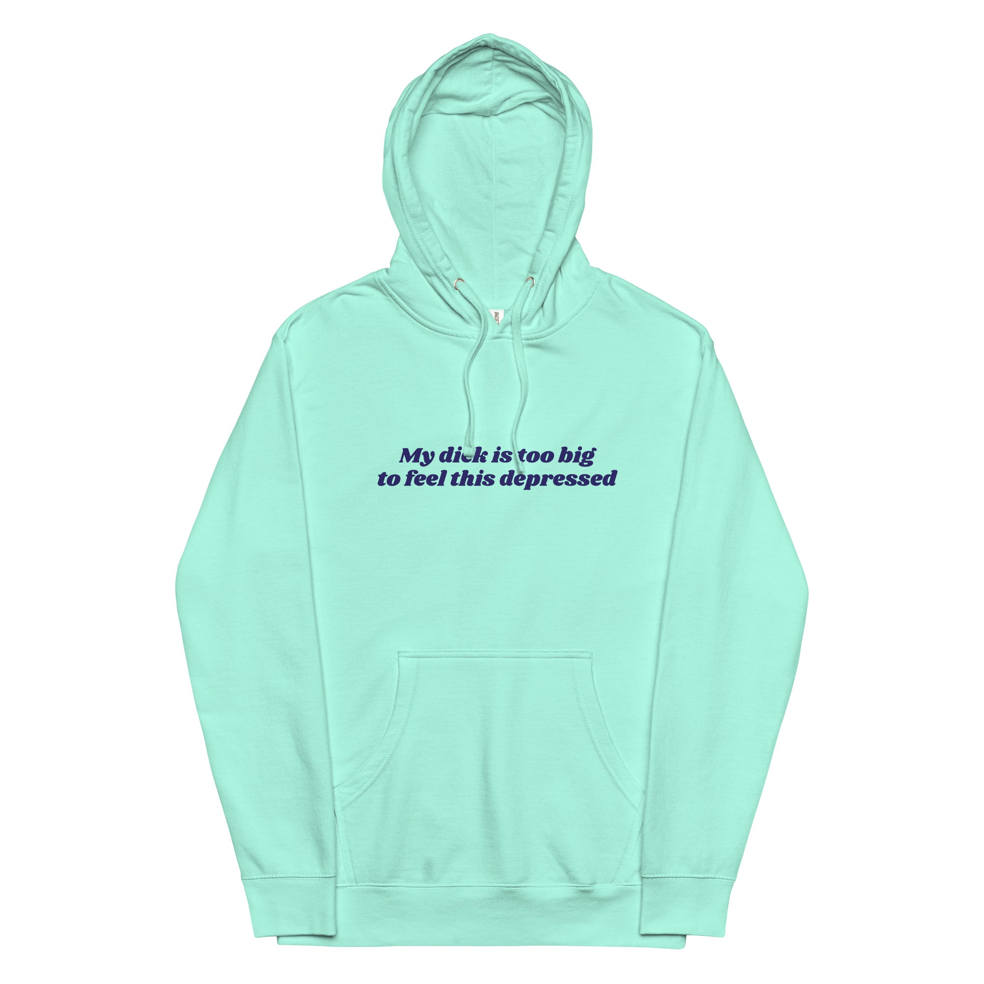 My Dick is Too Big to Feel This Depressed Unisex hoodie