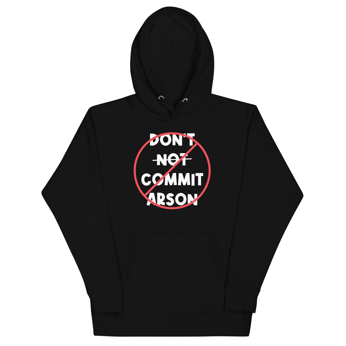 Do Not Don't Not Commit Arson Unisex Hoodie