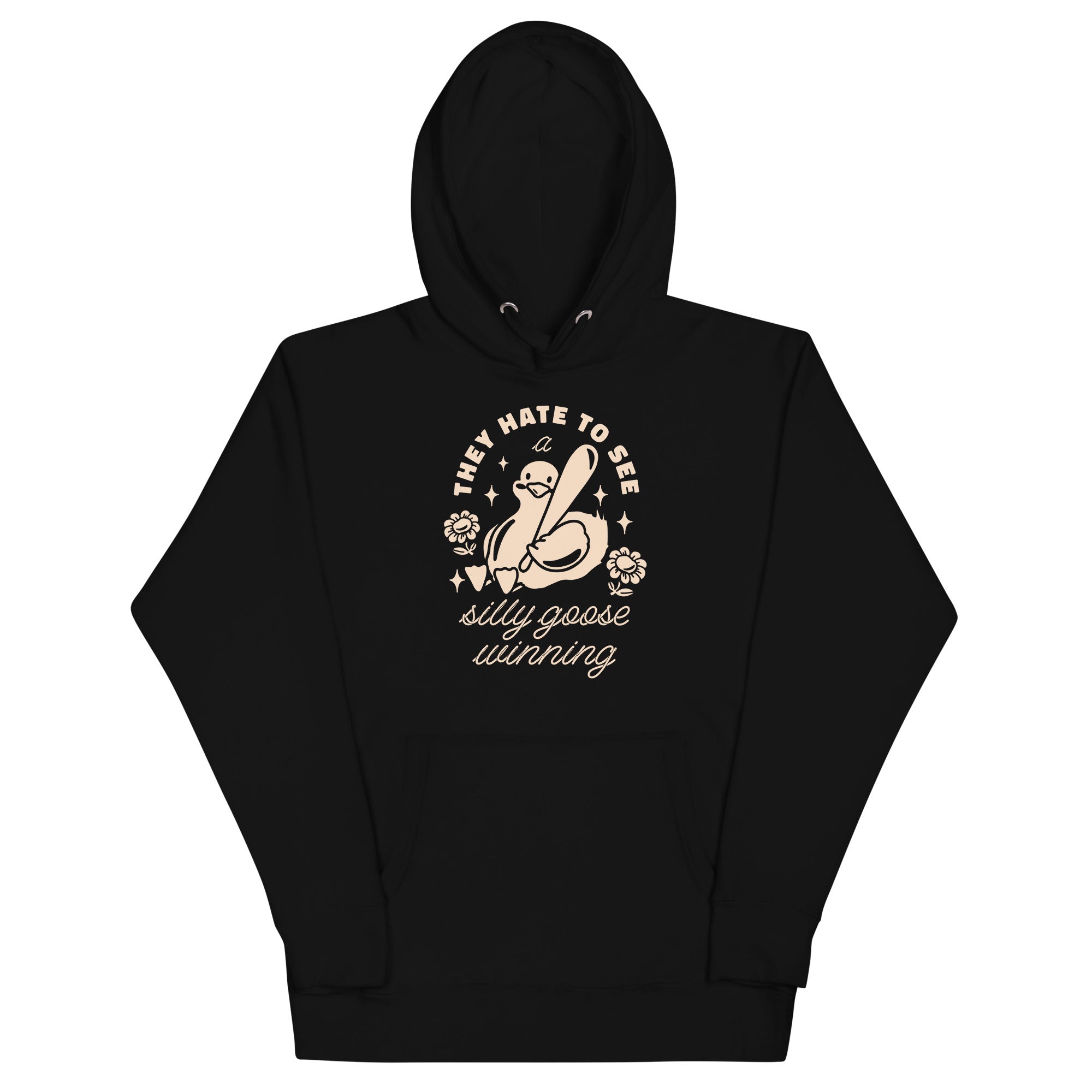 They Hate To See a Silly Goose Winning Unisex Hoodie