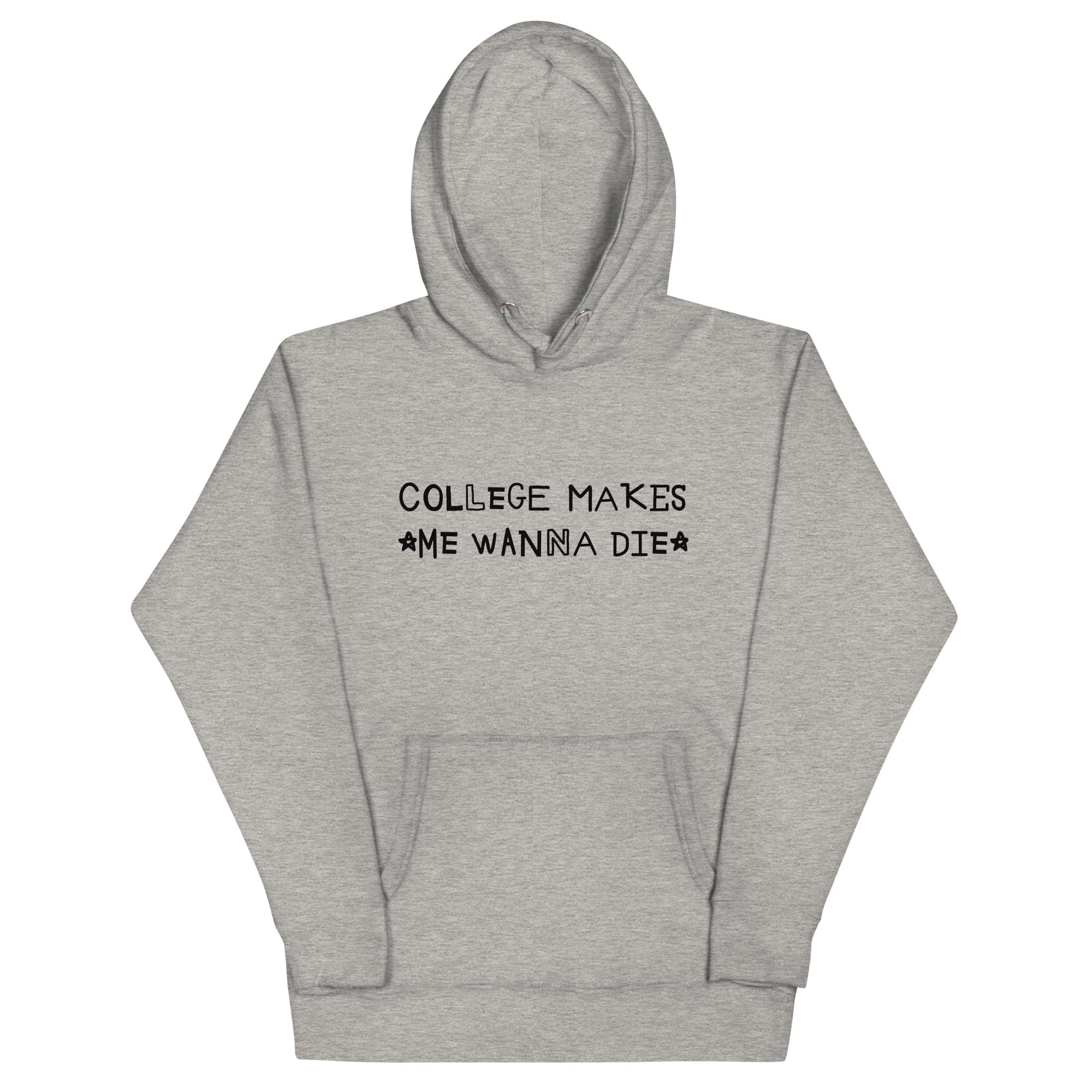 College Makes Me Wanna Die Unisex Hoodie