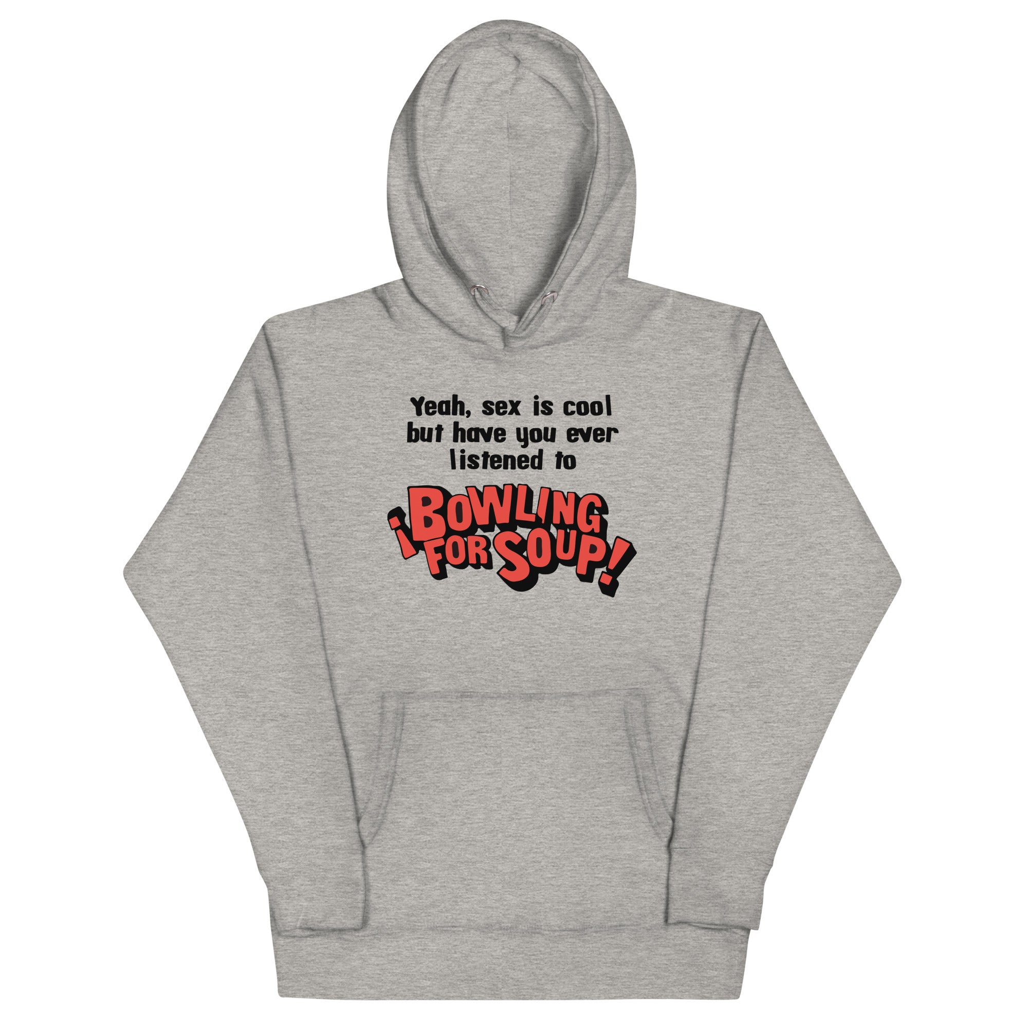 Have You Ever Listened to Bowling For Soup? Unisex Hoodie