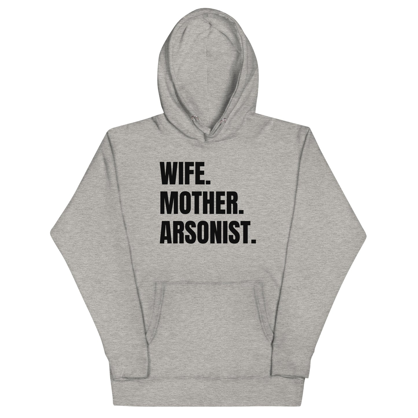 Wife. Mother. Arsonist. Unisex Hoodie