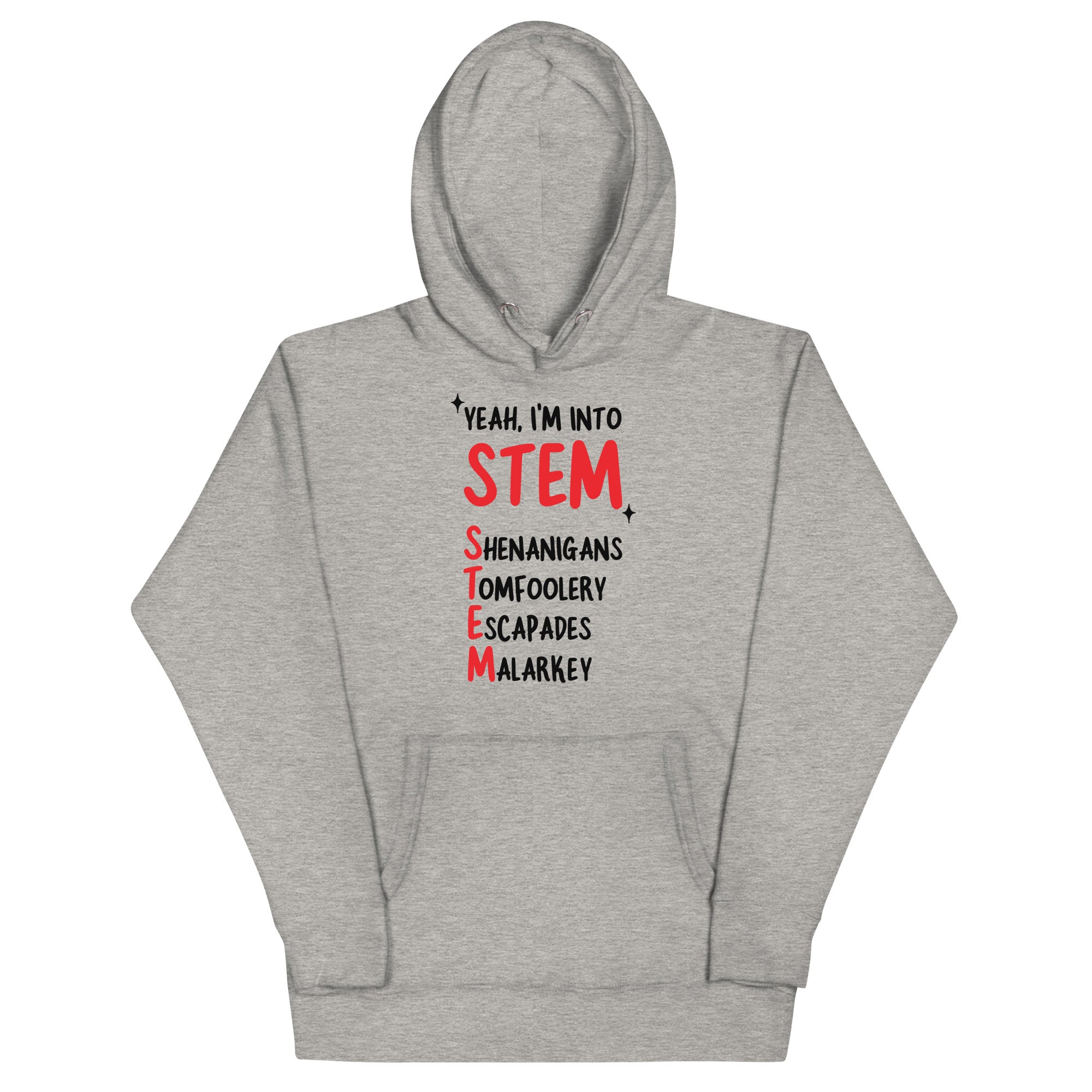 Yeah I'm Into STEM (Shenanigans, Tomfoolery, Escapades, Malarkey) Unisex Hoodie