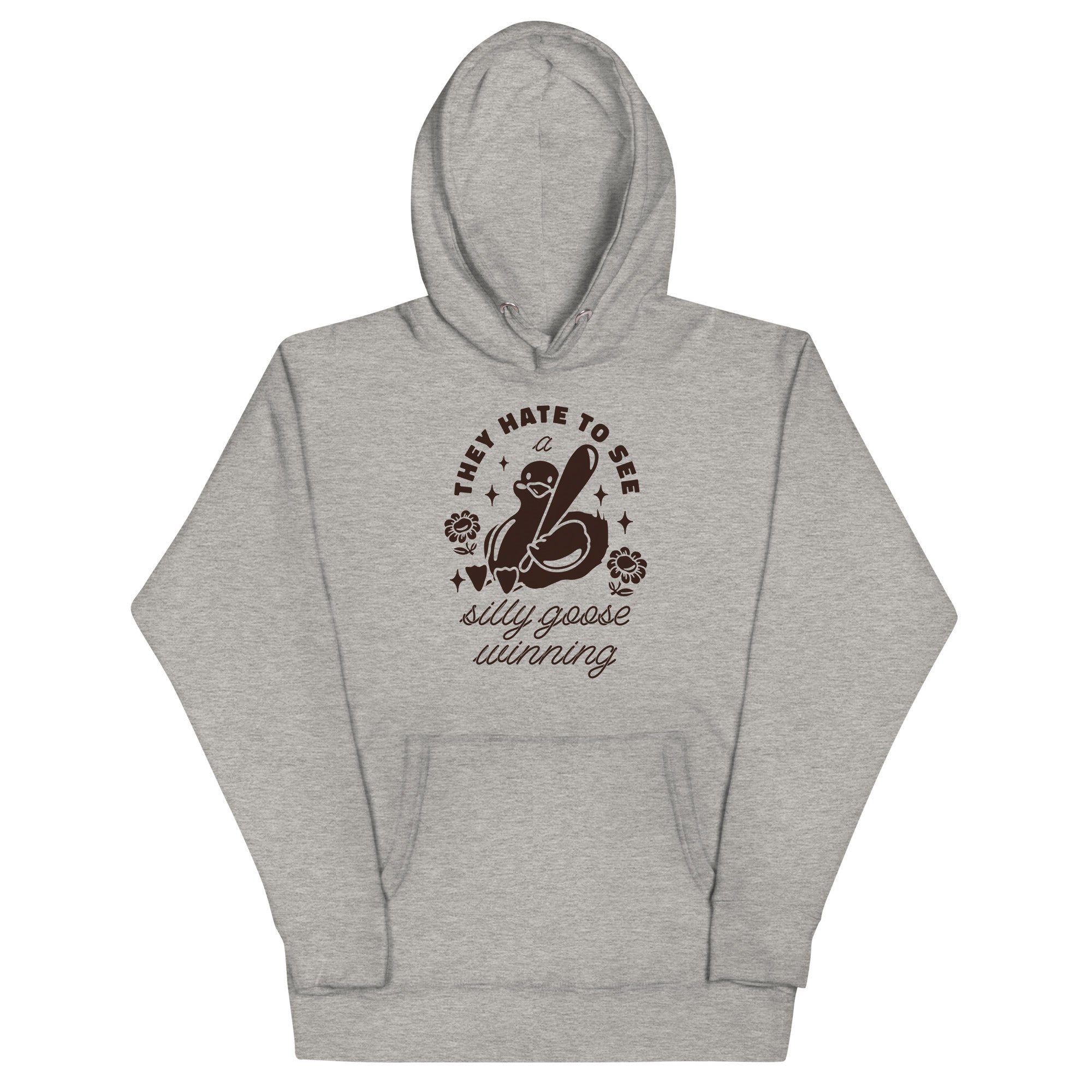 They Hate To See a Silly Goose Winning Unisex Hoodie