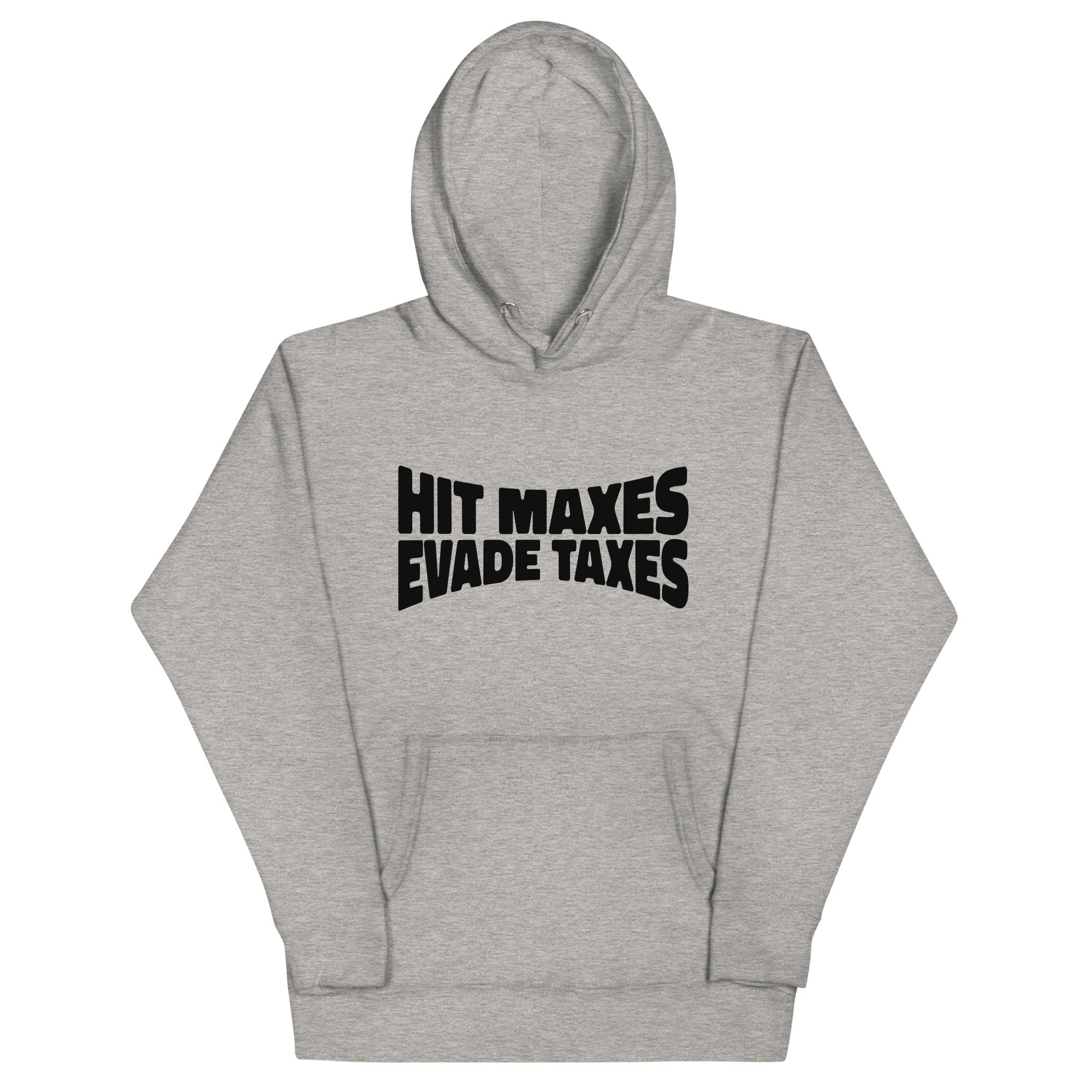 Hit Maxes Evade Taxes Unisex Hoodie