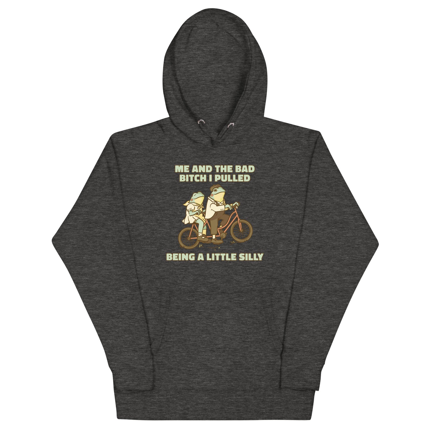 Me and the Bad Bitch I Pulled Unisex Hoodie