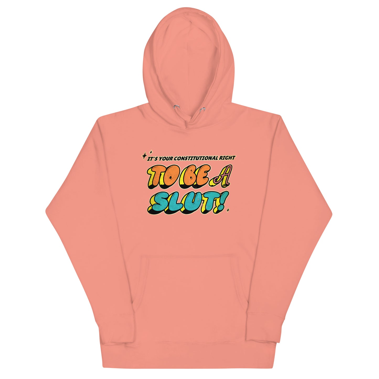 It's Your Right to be a Slut Unisex Hoodie