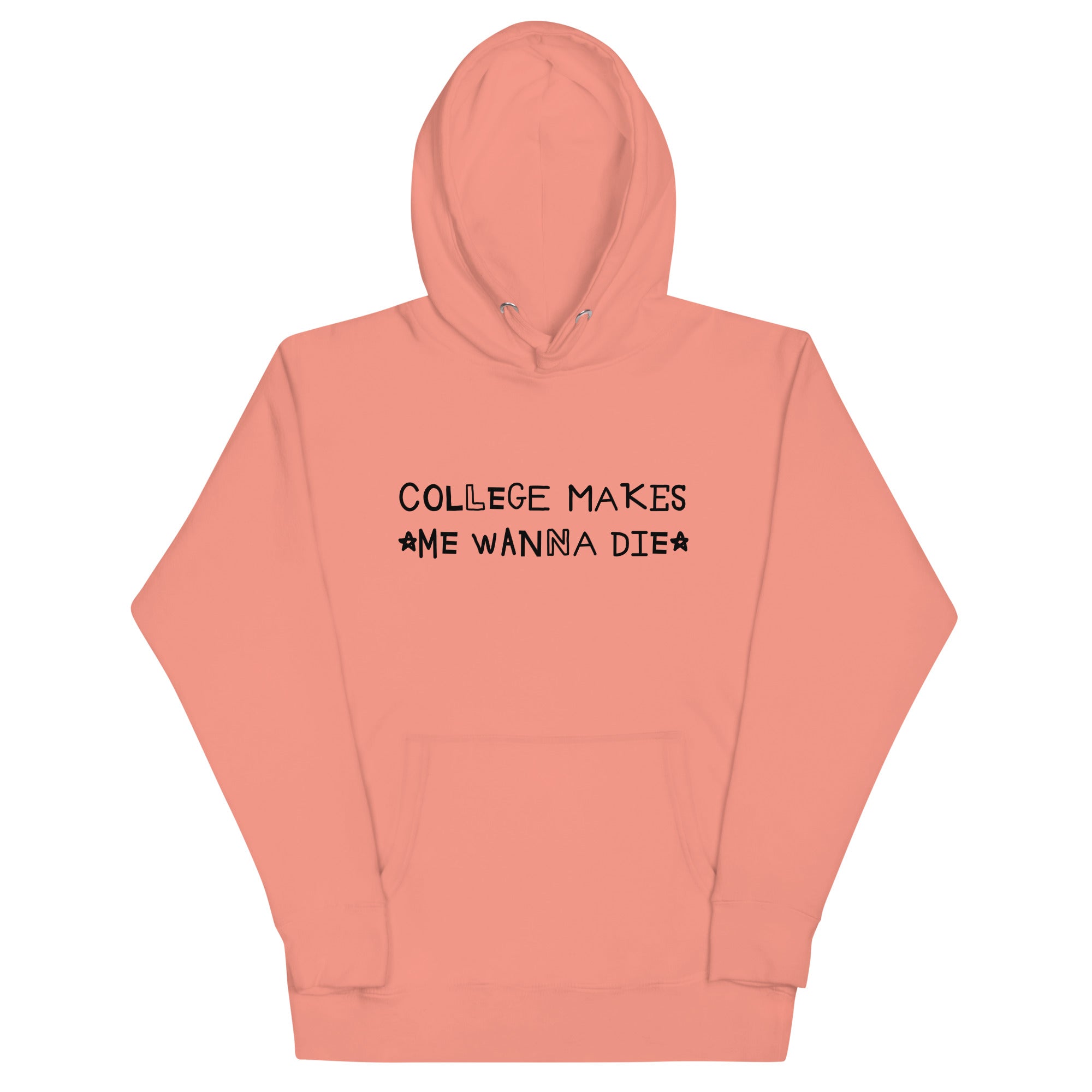 College Makes Me Wanna Die Unisex Hoodie