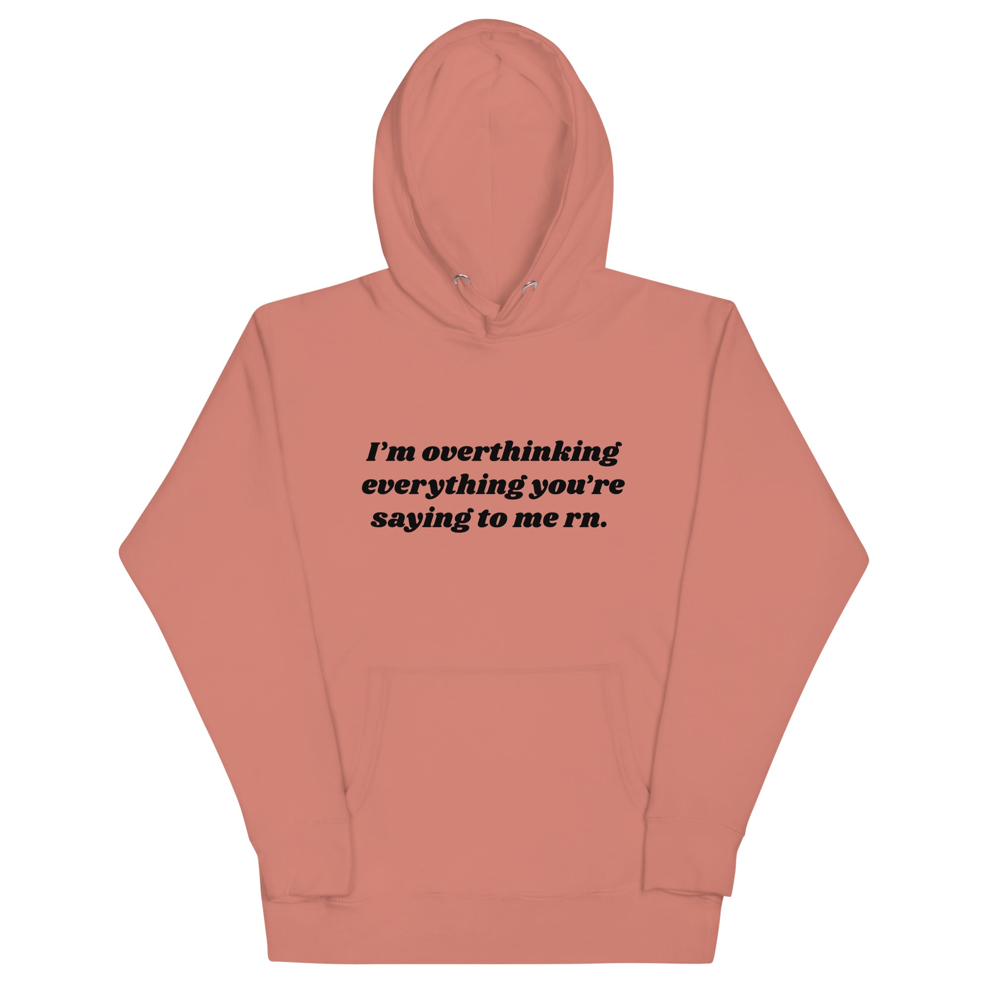 Overthinking Everything You're Saying to Me Unisex Hoodie