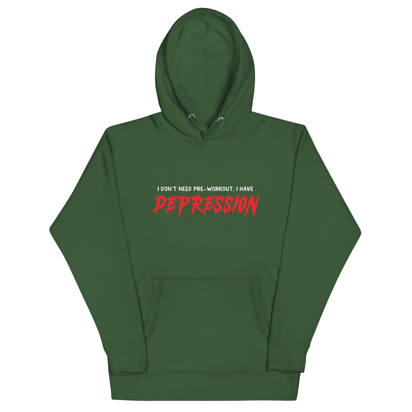 I Don't Need Pre-Workout I Have Depression Unisex Hoodie