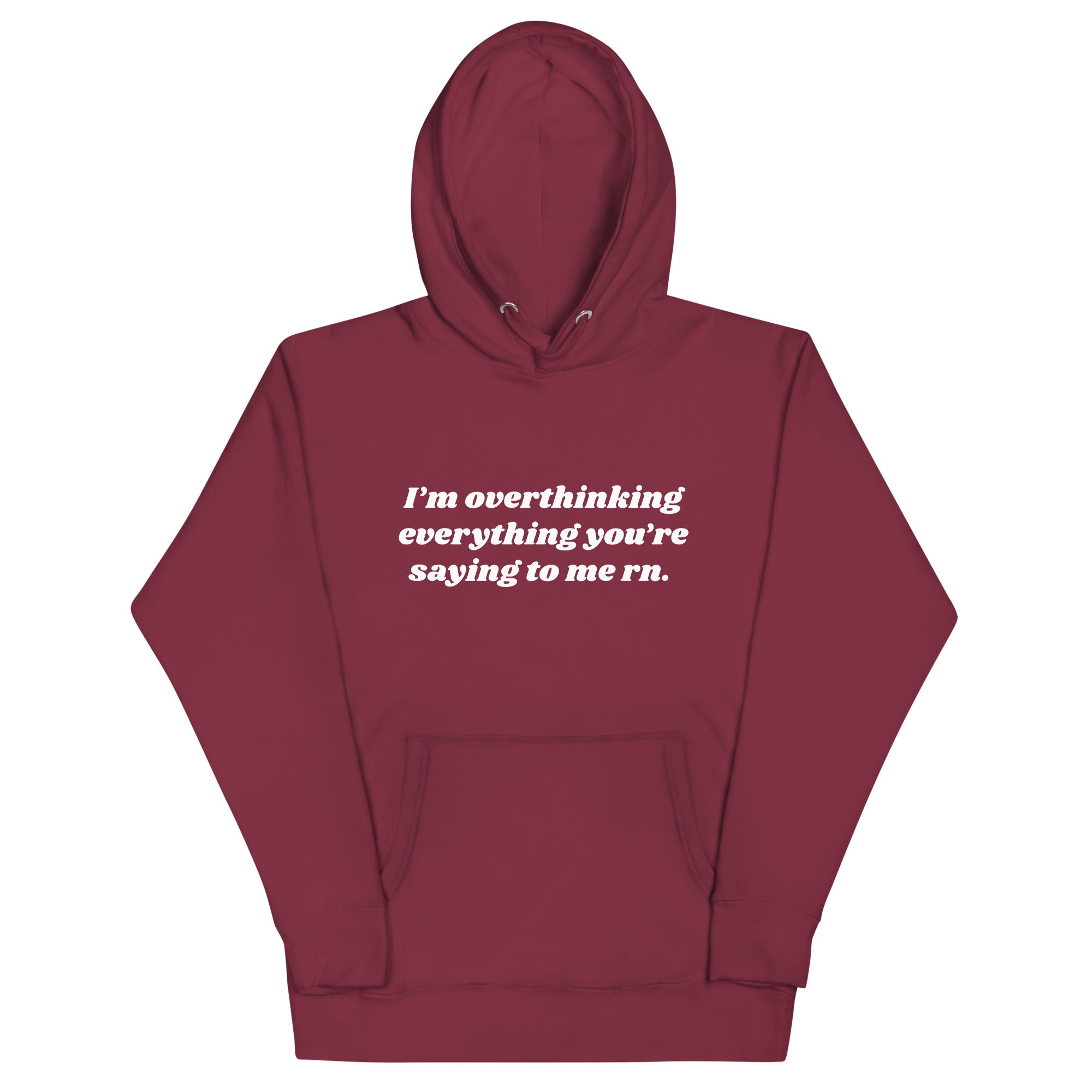 Overthinking Everything You're Saying to Me Unisex Hoodie