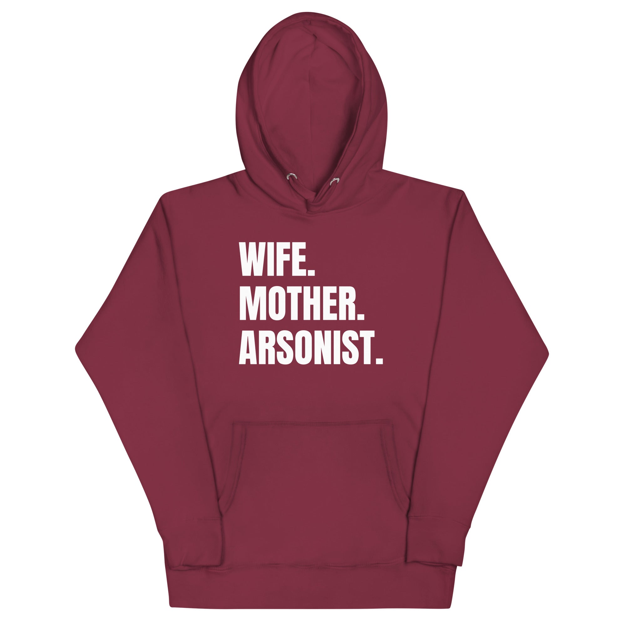 Wife. Mother. Arsonist. Unisex Hoodie