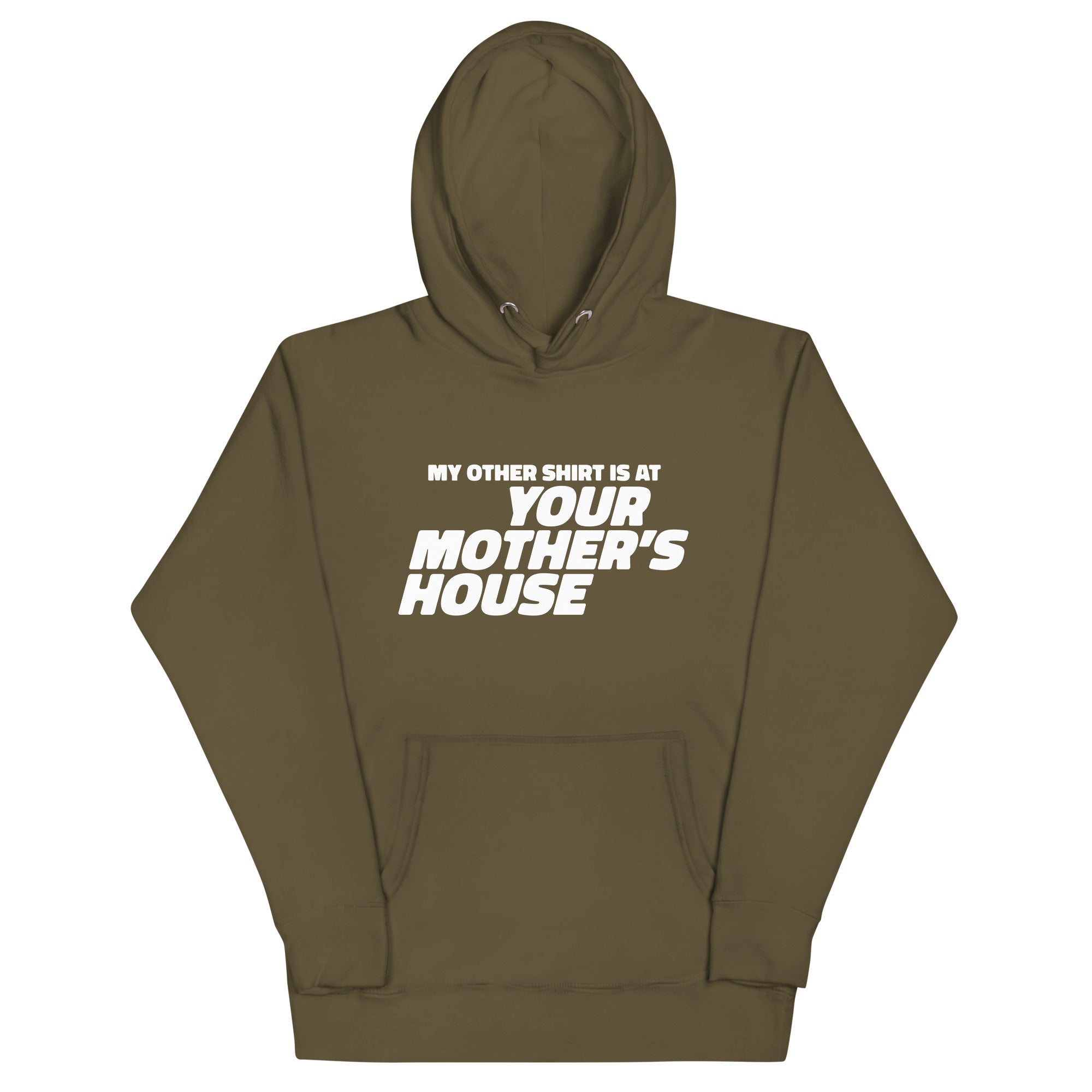 My Other Shirt is at Your Mother's House Unisex Hoodie