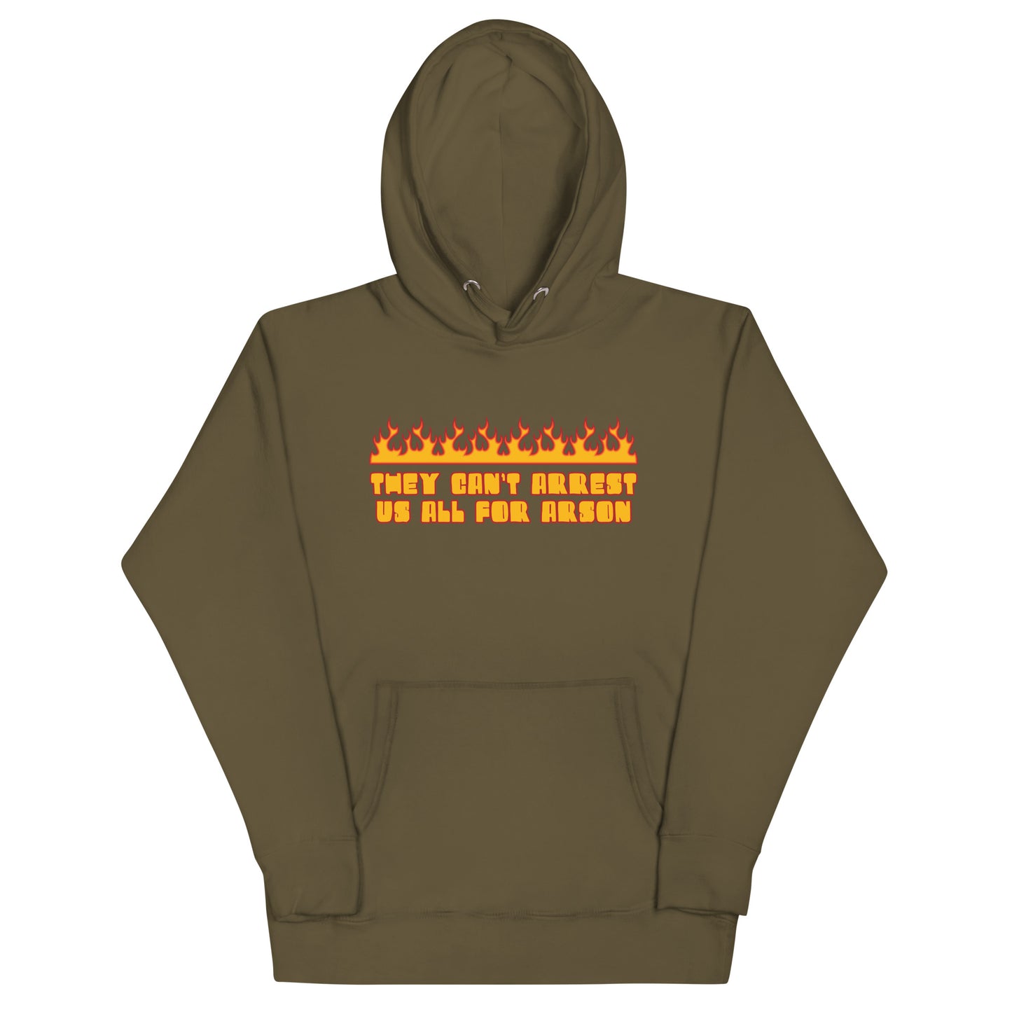 They Can't Arrest Us All For Arson  Unisex Hoodie