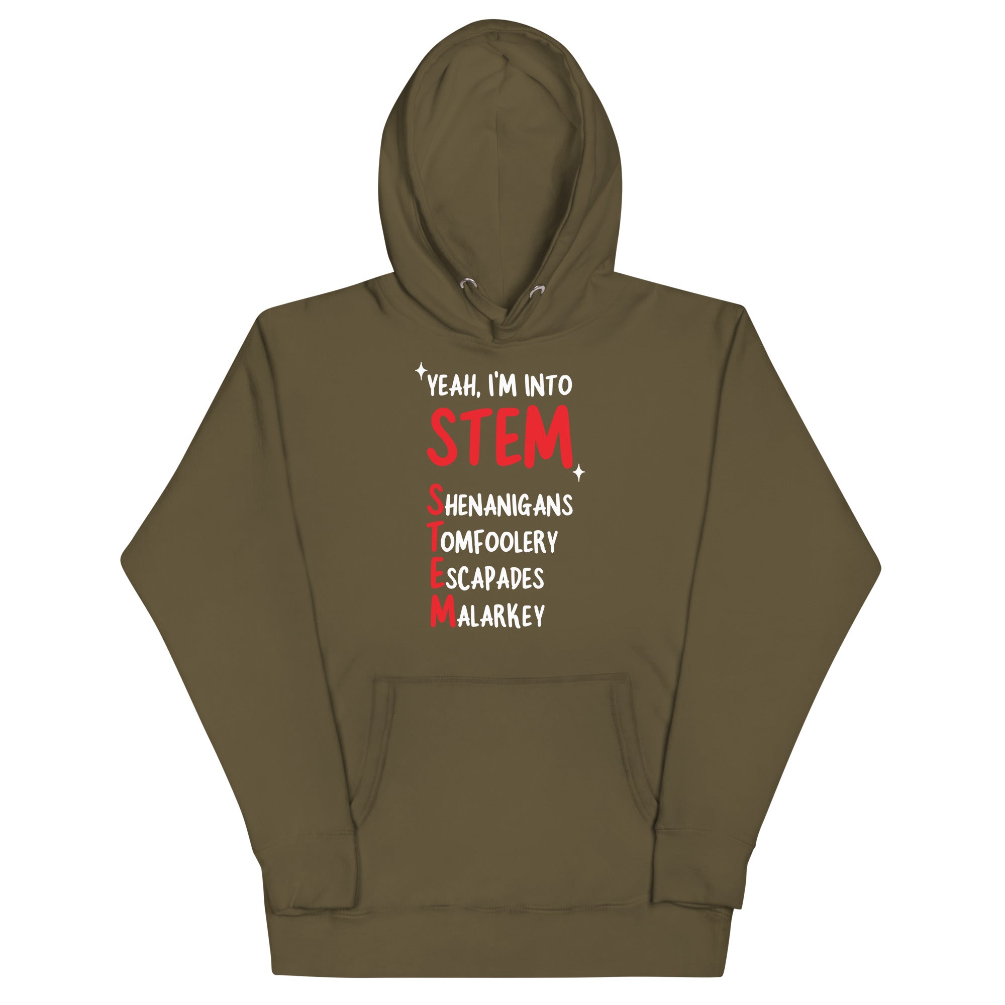 Yeah I'm Into STEM (Shenanigans, Tomfoolery, Escapades, Malarkey) Unisex Hoodie