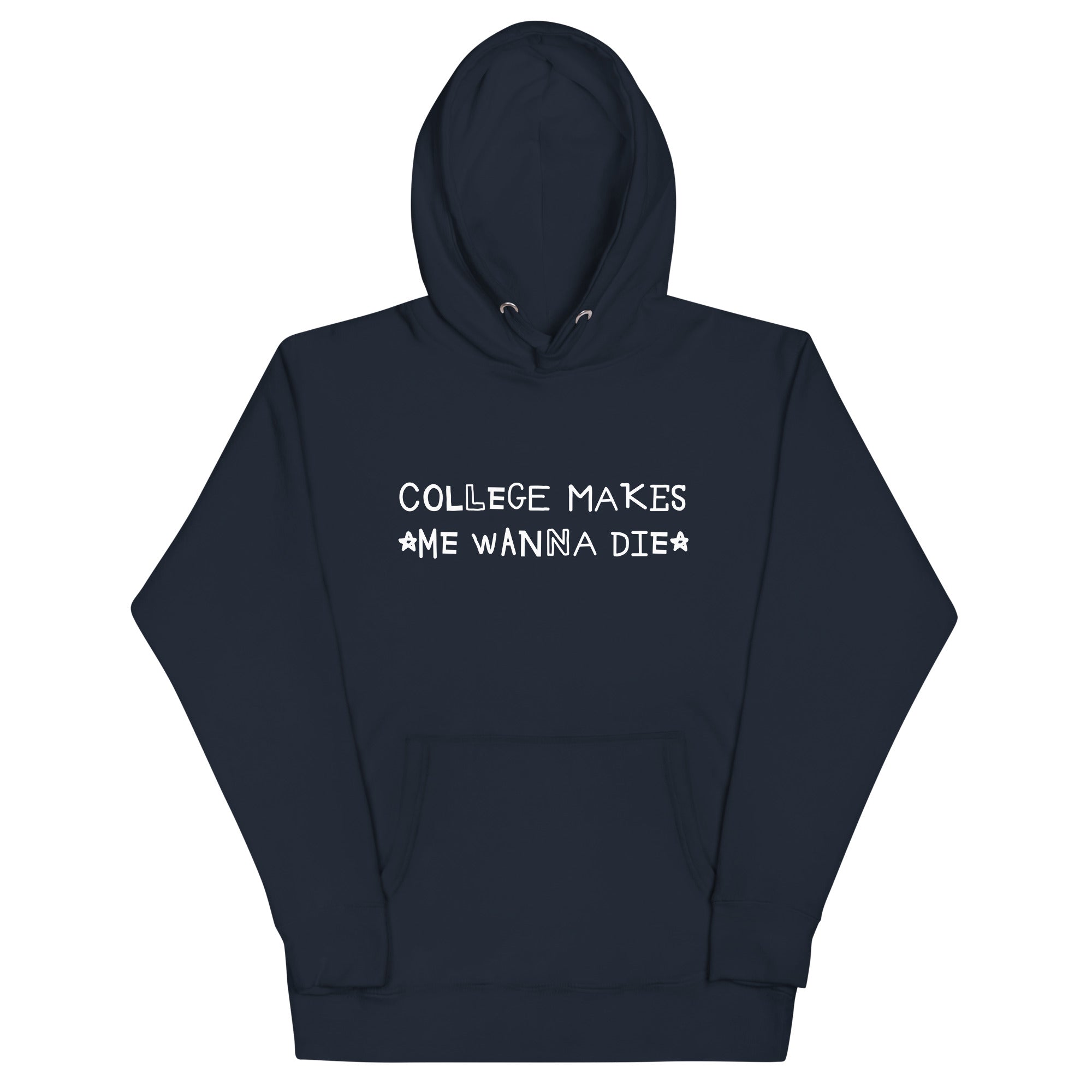 College Makes Me Wanna Die Unisex Hoodie