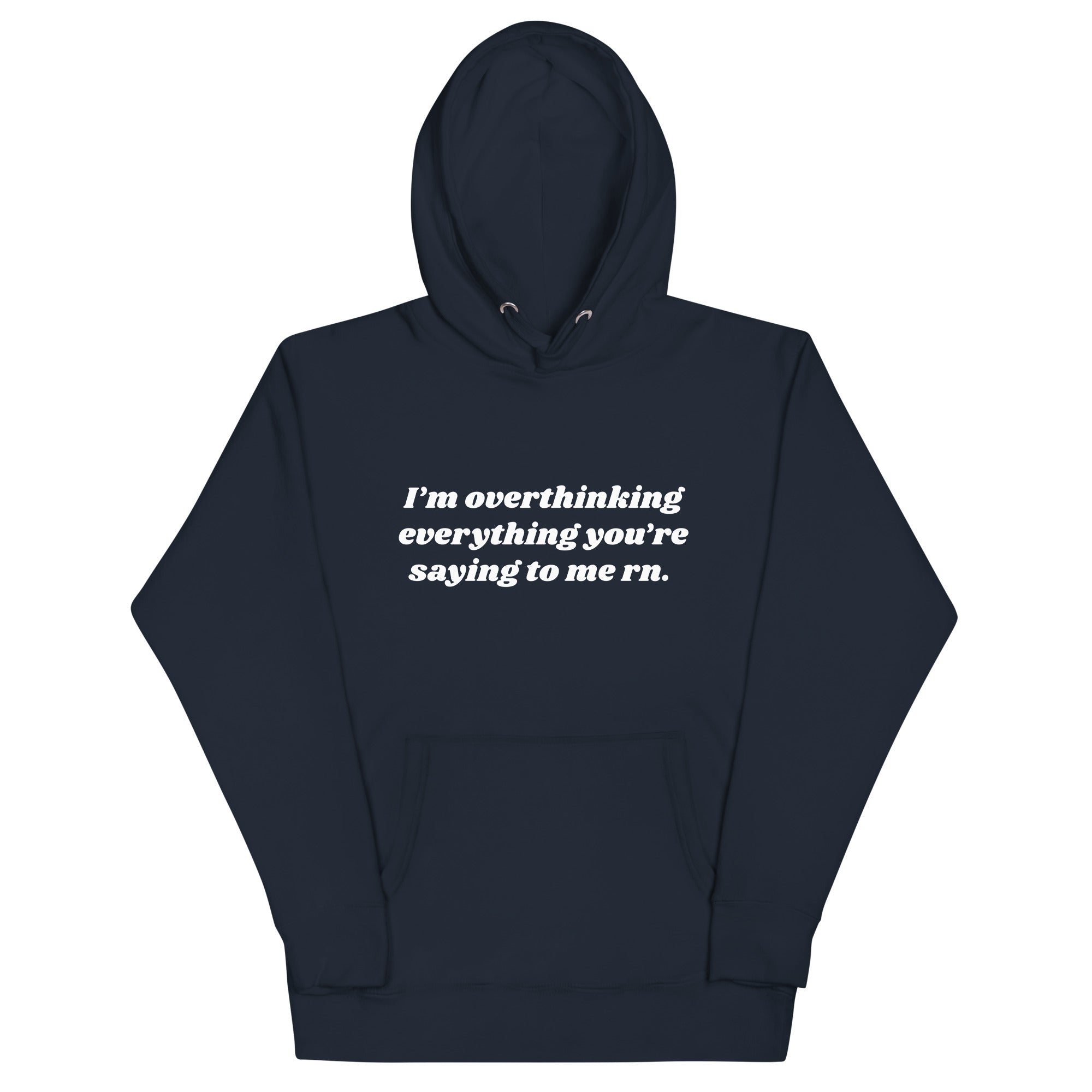 Overthinking Everything You're Saying to Me Unisex Hoodie