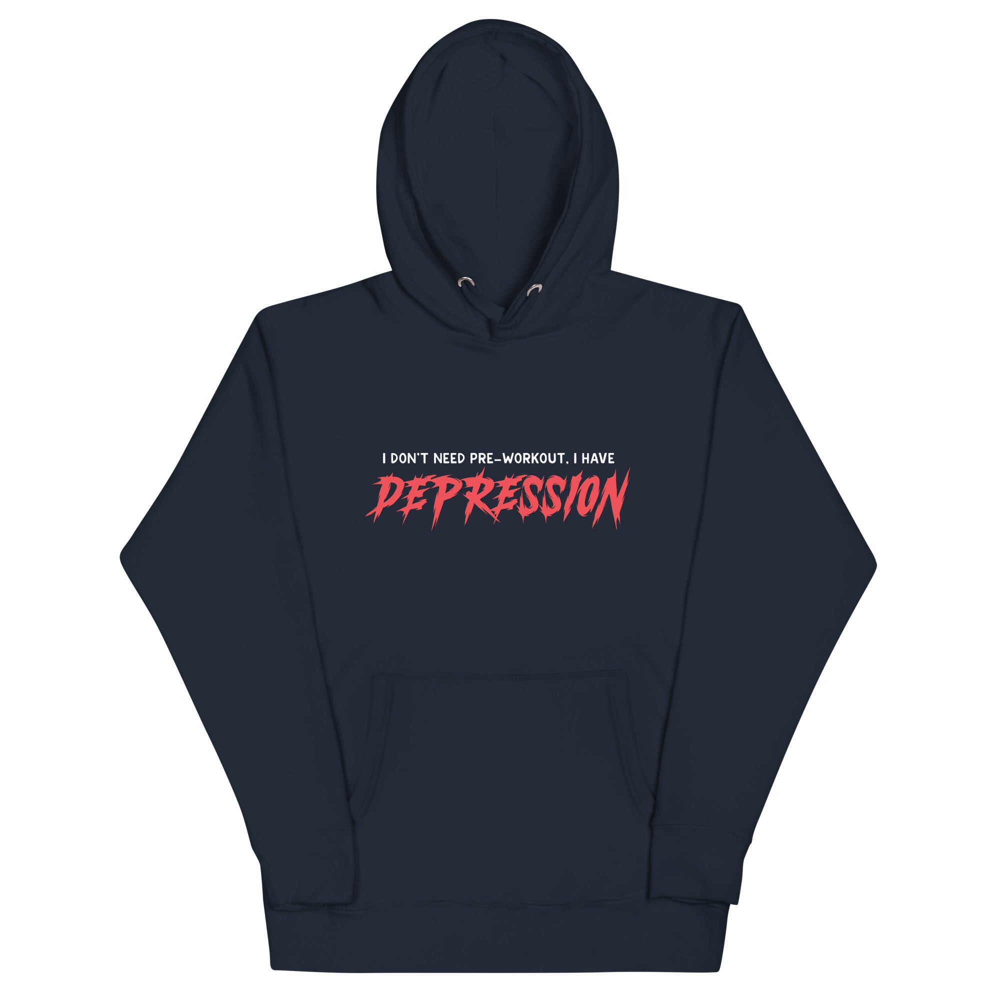 I Don't Need Pre-Workout I Have Depression Unisex Hoodie