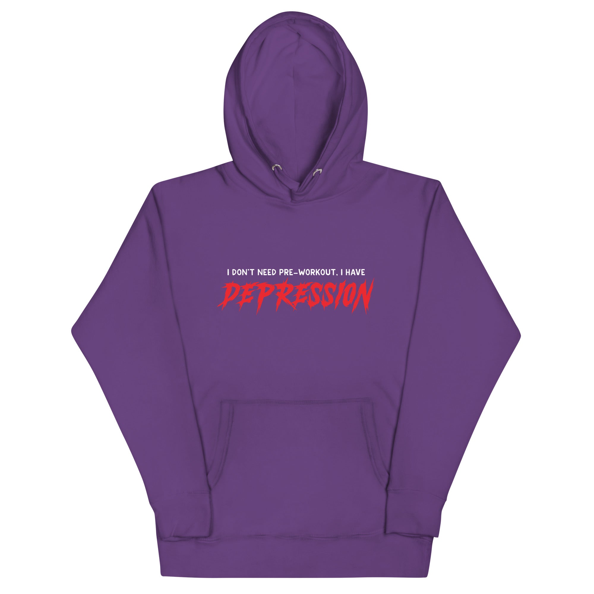 I Don't Need Pre-Workout I Have Depression Unisex Hoodie