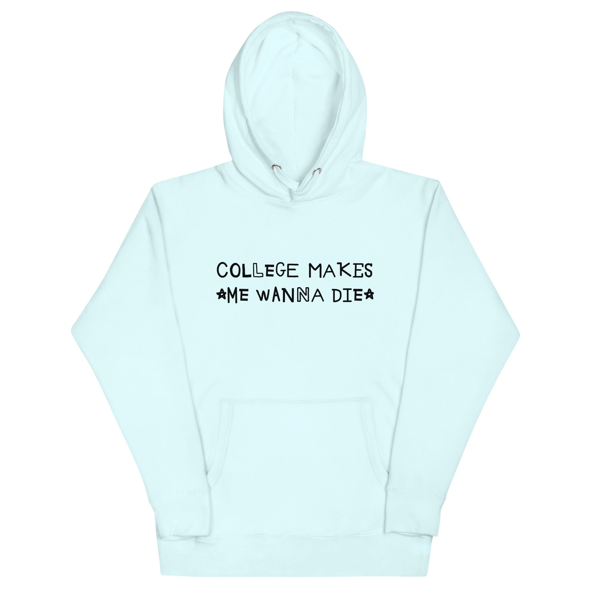 College Makes Me Wanna Die Unisex Hoodie