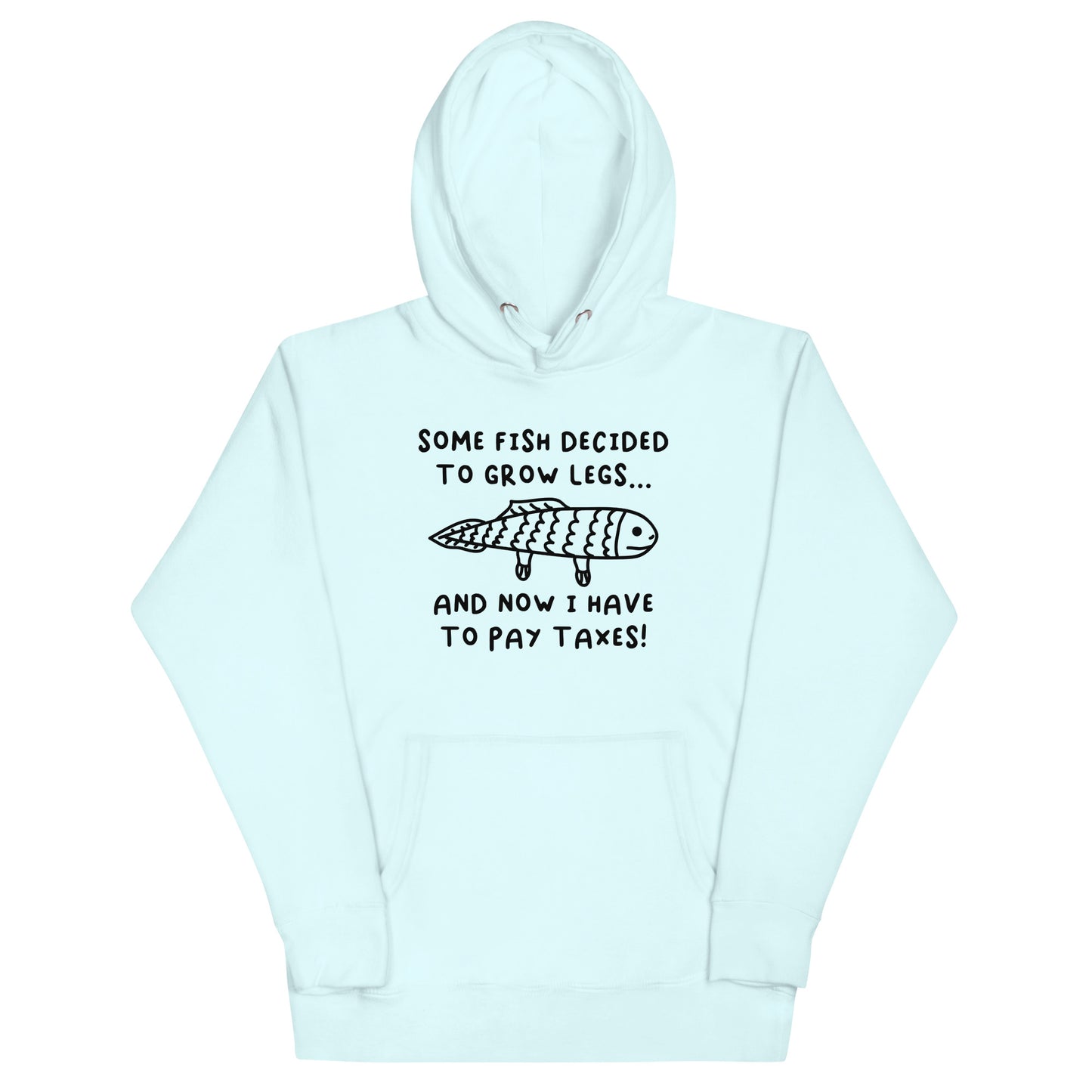 Some Fish Decided to Grow Legs (Taxes) Unisex Hoodie
