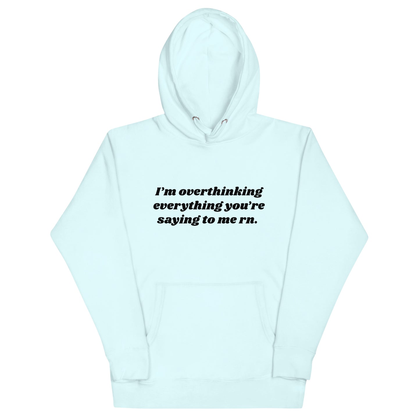 Overthinking Everything You're Saying to Me Unisex Hoodie