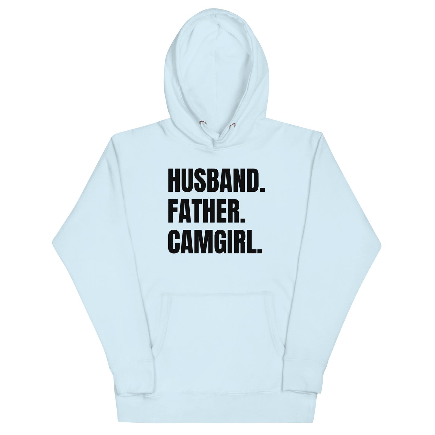 Husband. Father. Camgirl. Unisex Hoodie