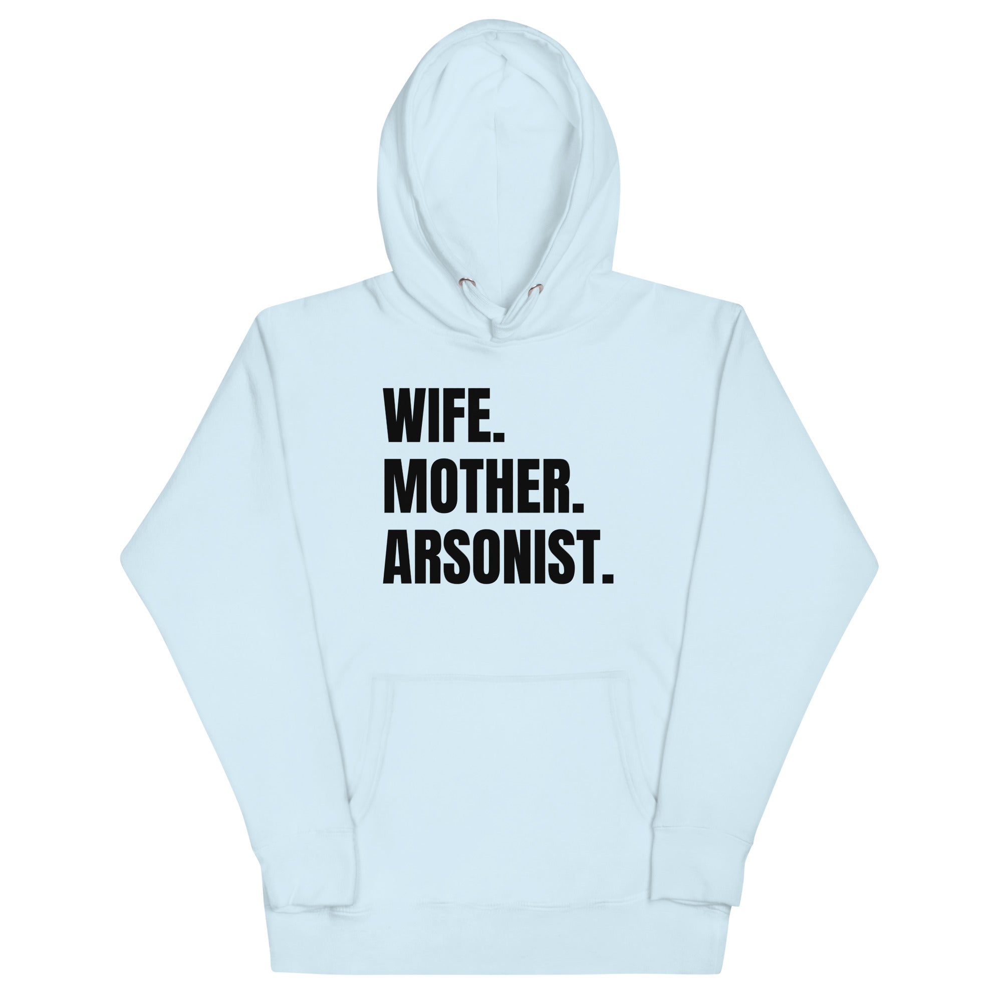 Wife. Mother. Arsonist. Unisex Hoodie