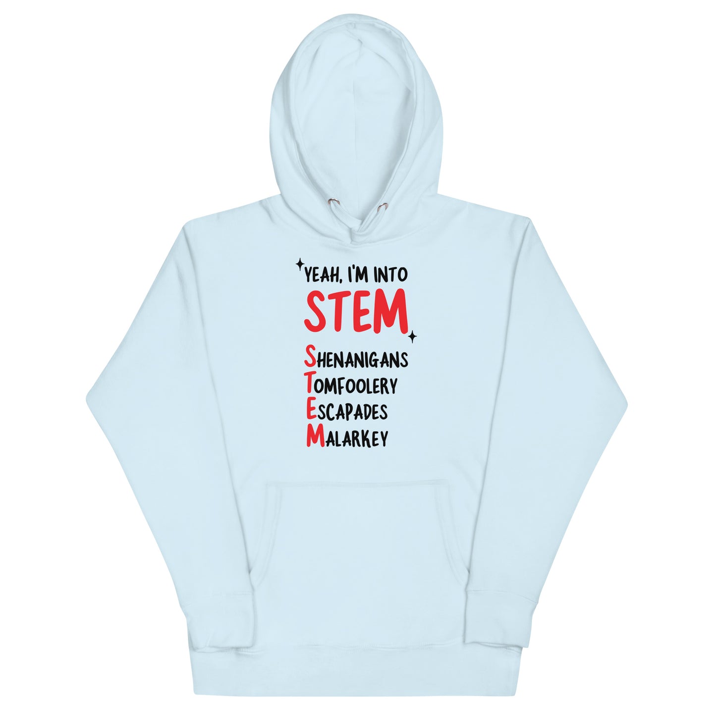 Yeah I'm Into STEM (Shenanigans, Tomfoolery, Escapades, Malarkey) Unisex Hoodie