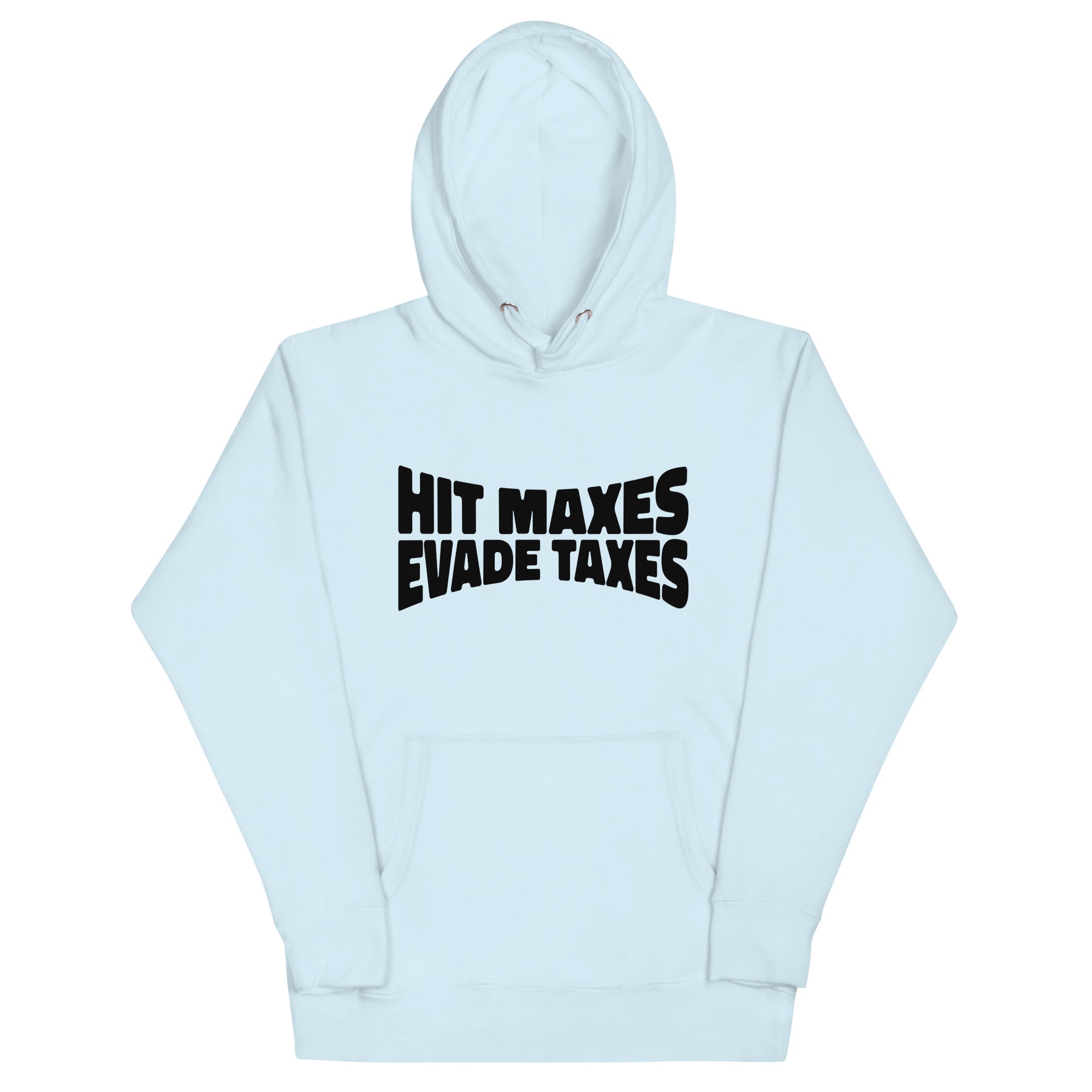 Hit Maxes Evade Taxes Unisex Hoodie