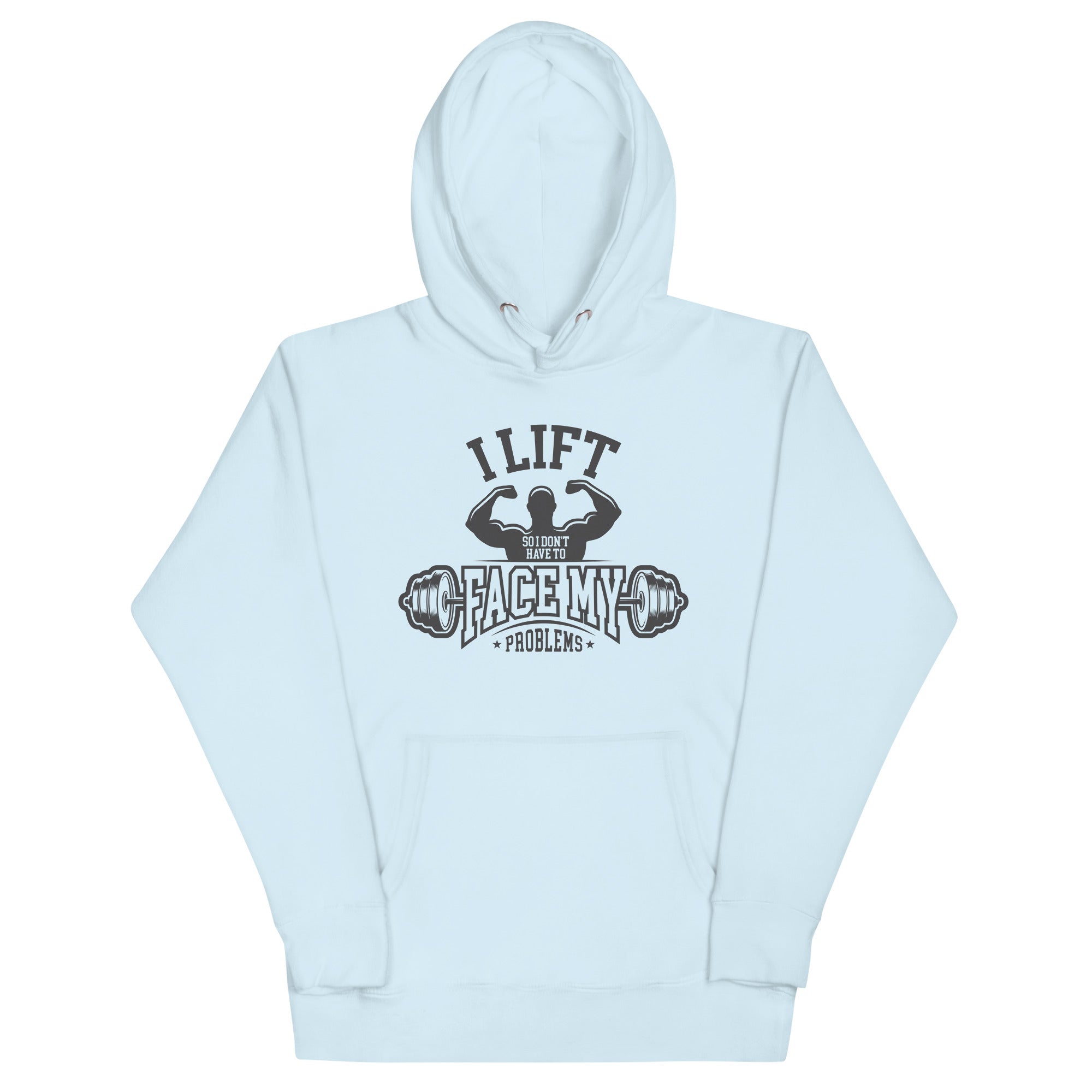 I Lift So I Don't Have to Face My Problems Unisex Hoodie