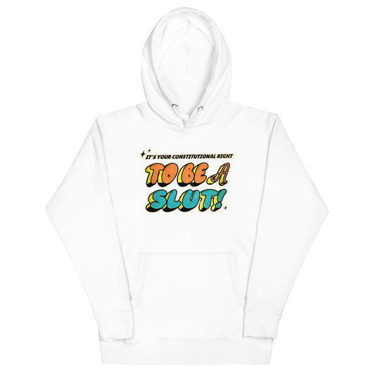 It's Your Right to be a Slut Unisex Hoodie