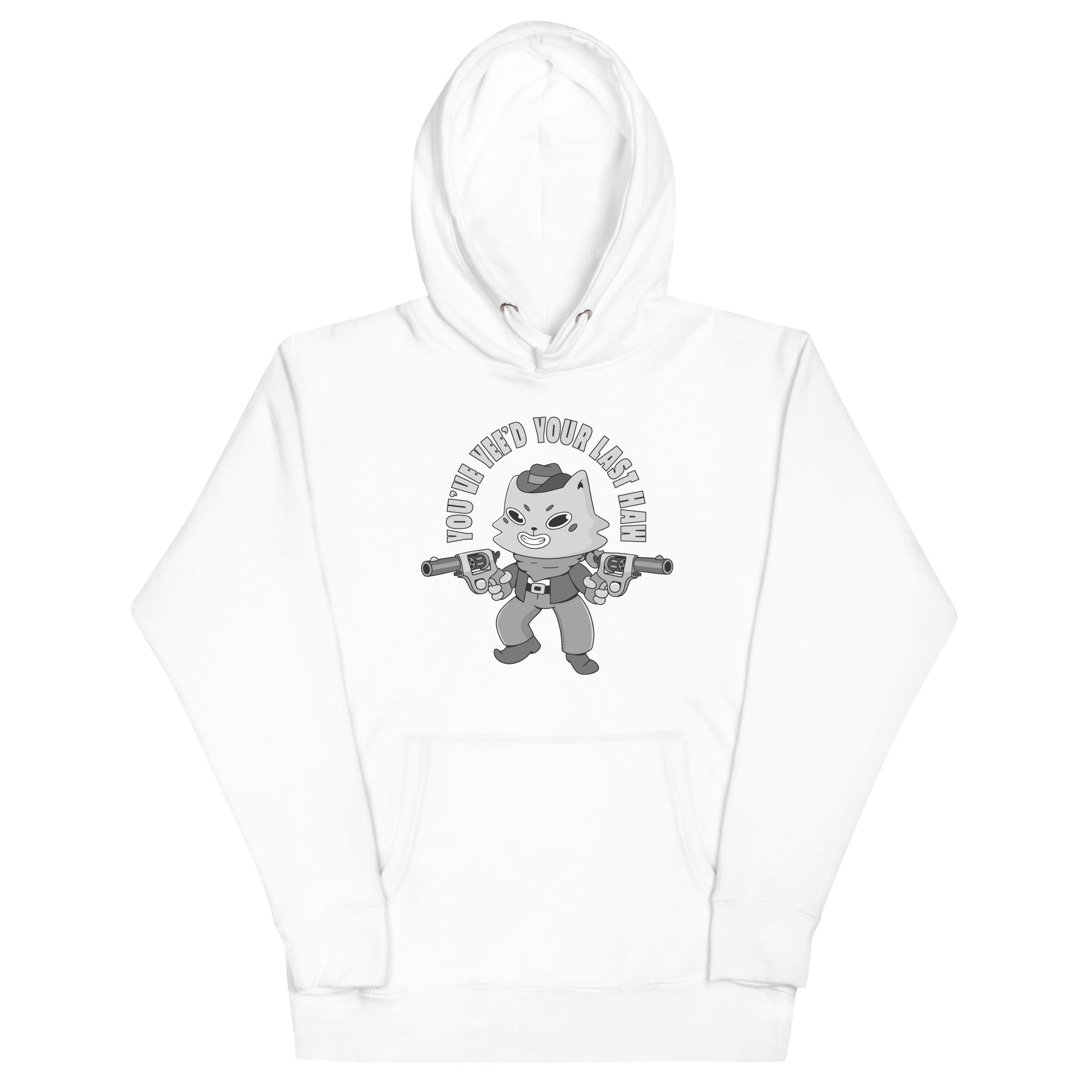 You've Yee'd Your Last Haw Unisex Hoodie