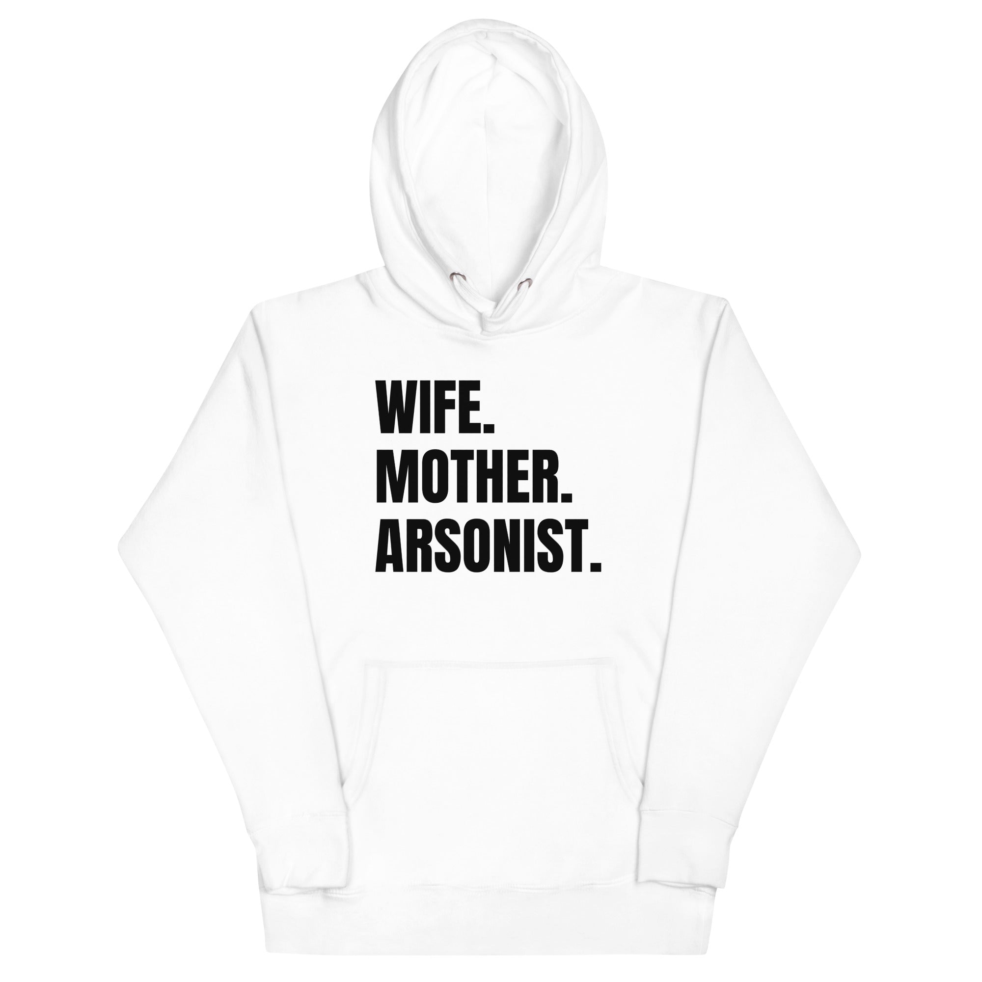 Wife. Mother. Arsonist. Unisex Hoodie