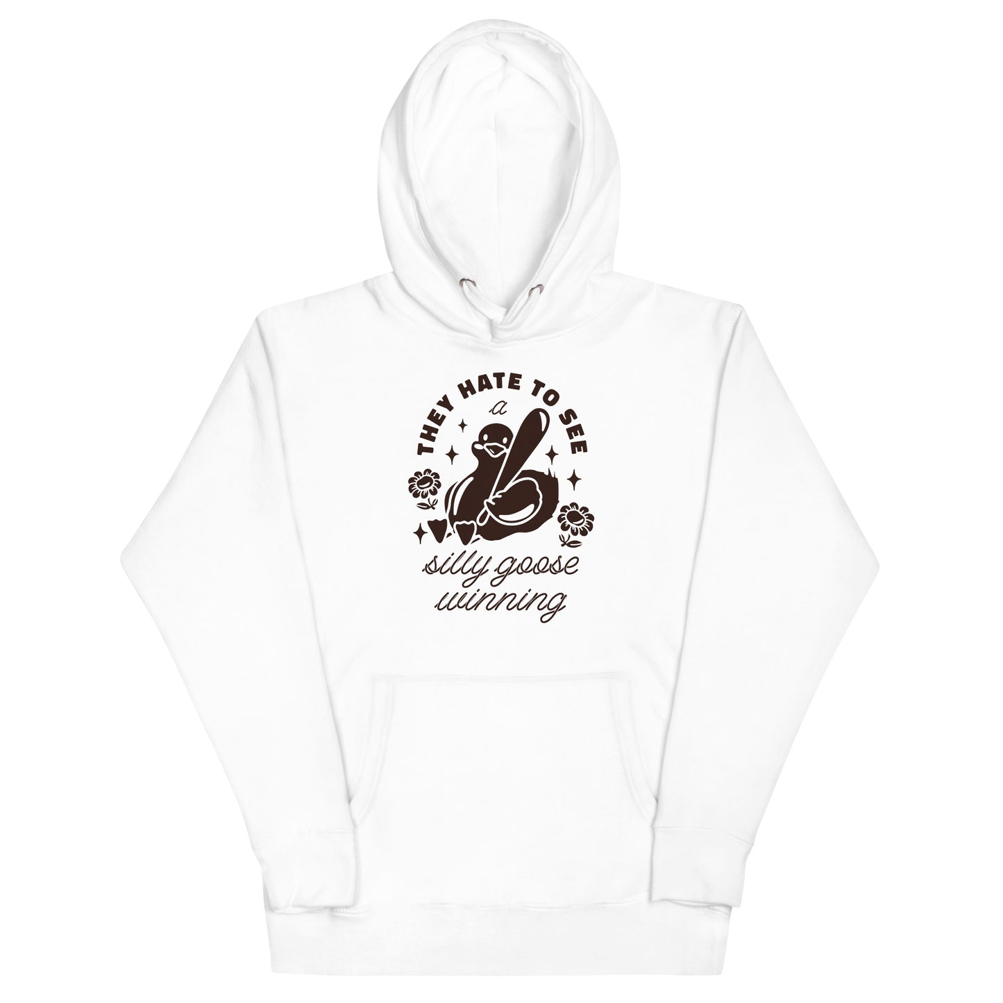 They Hate To See a Silly Goose Winning Unisex Hoodie