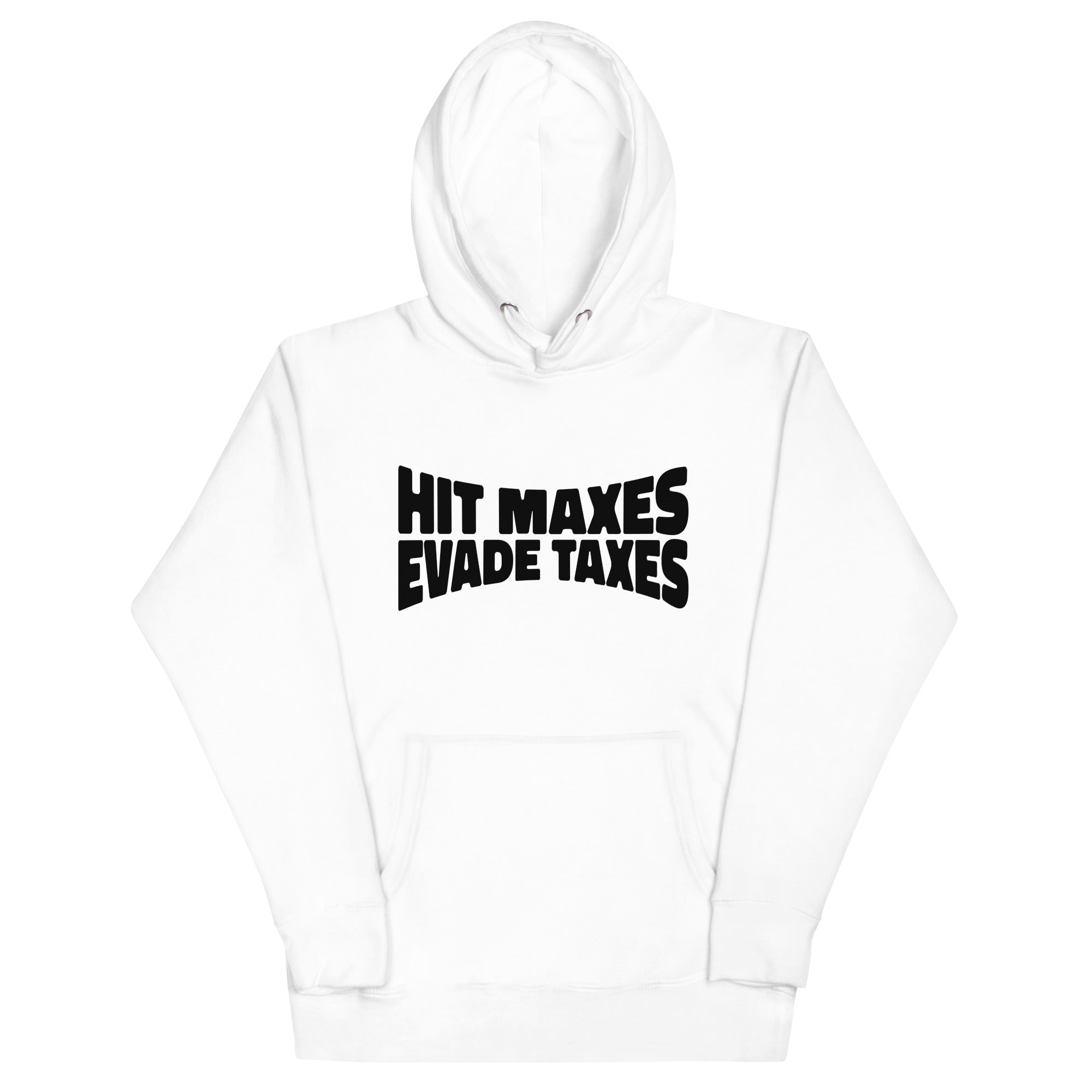 Hit Maxes Evade Taxes Unisex Hoodie