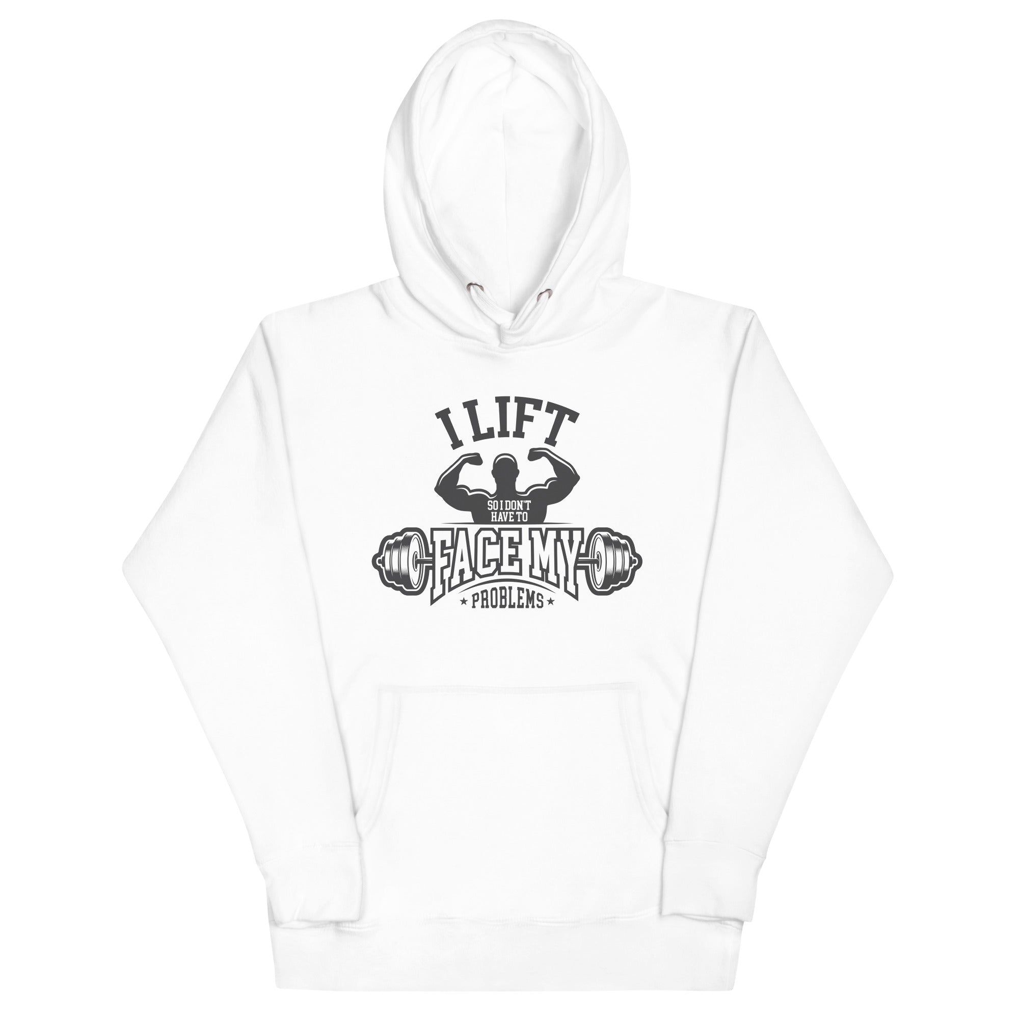 I Lift So I Don't Have to Face My Problems Unisex Hoodie