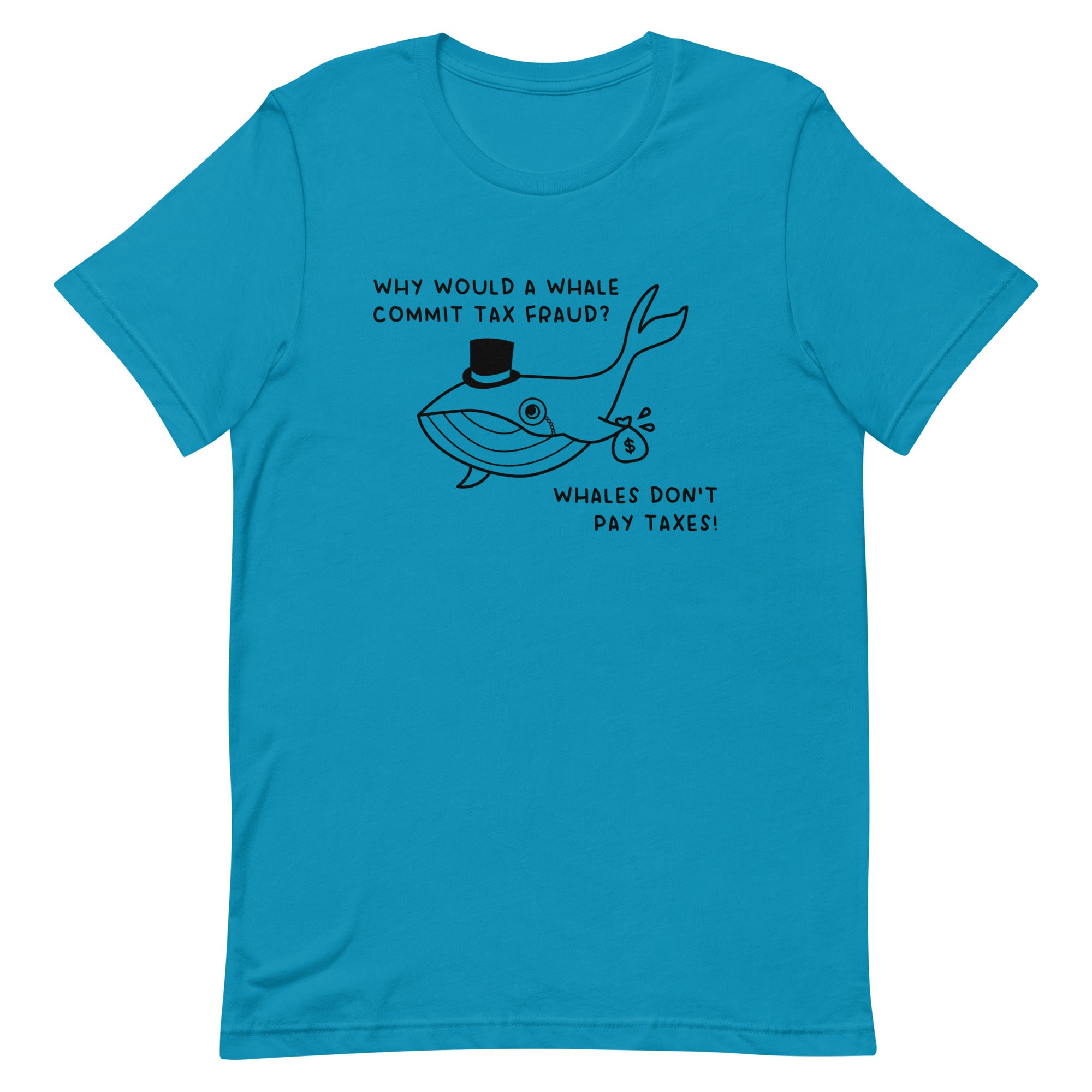 Whales Don't Pay Taxes Unisex t-shirt