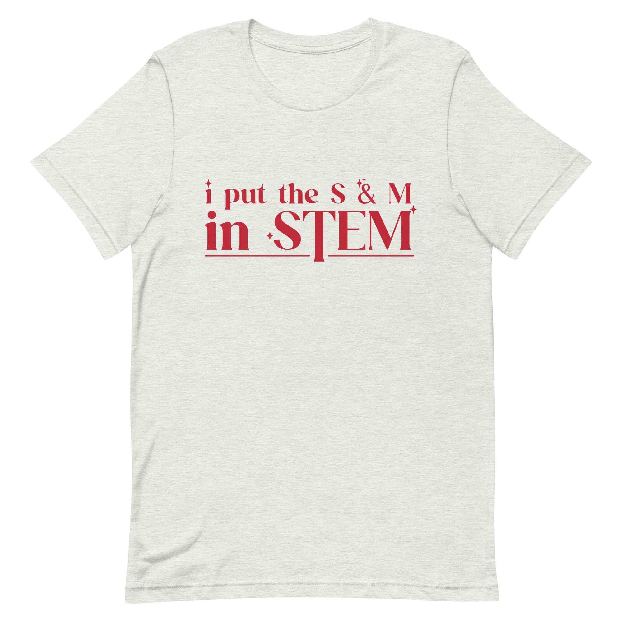 I Put the S & M in STEM Unisex t-shirt