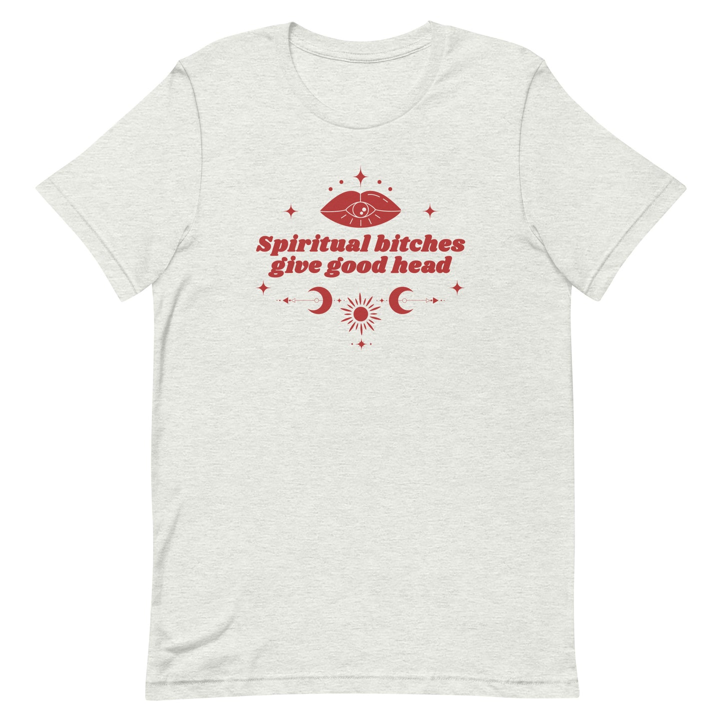 Spiritual Bitches Give Good Head Unisex t-shirt