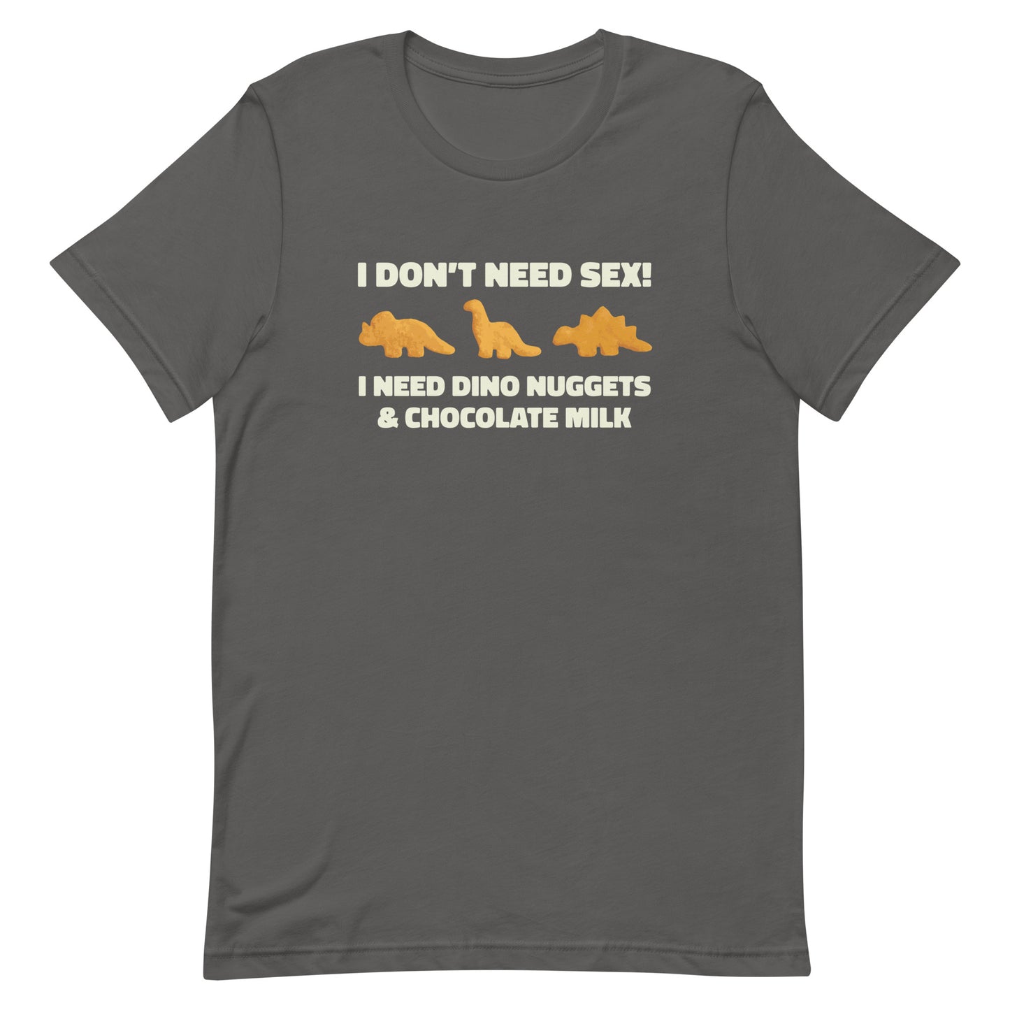 I Need Dino Nuggets and Chocolate Milk Unisex t-shirt