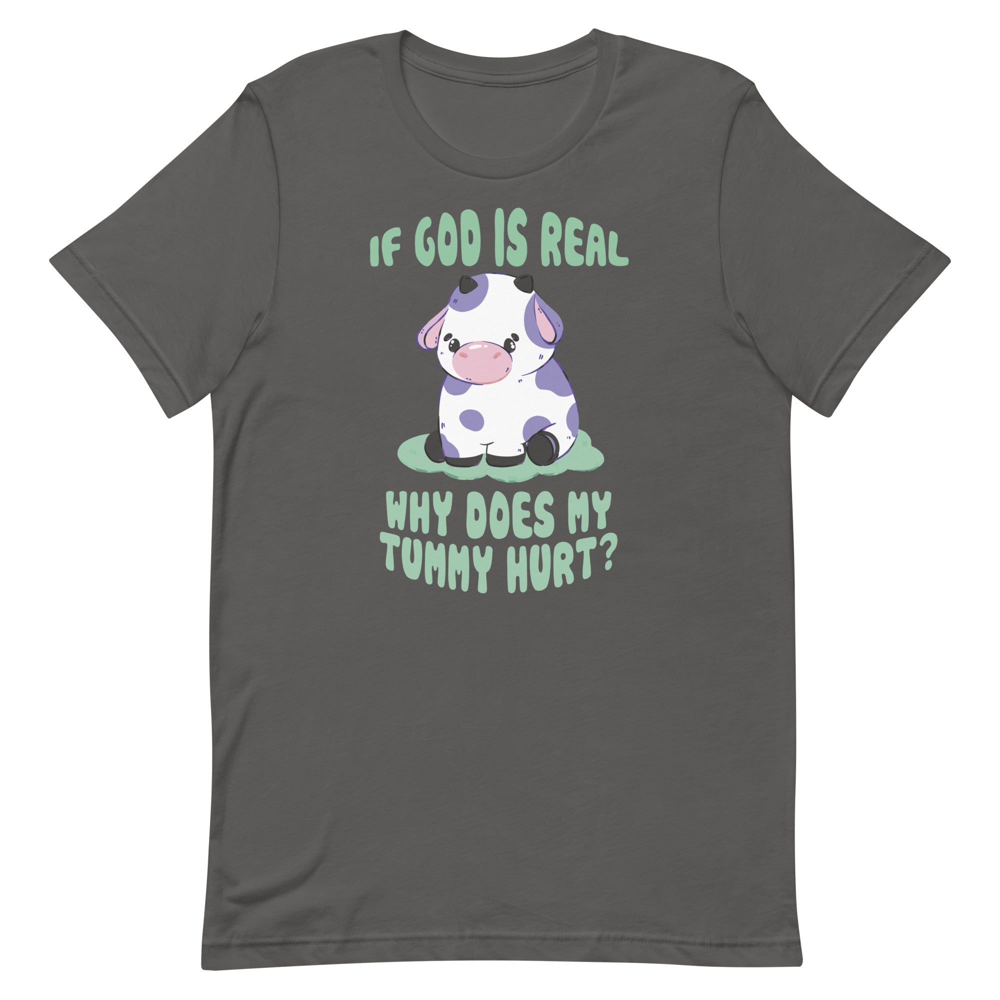 If God Is Real Why Does My Tummy Hurt (Cow) Unisex t-shirt