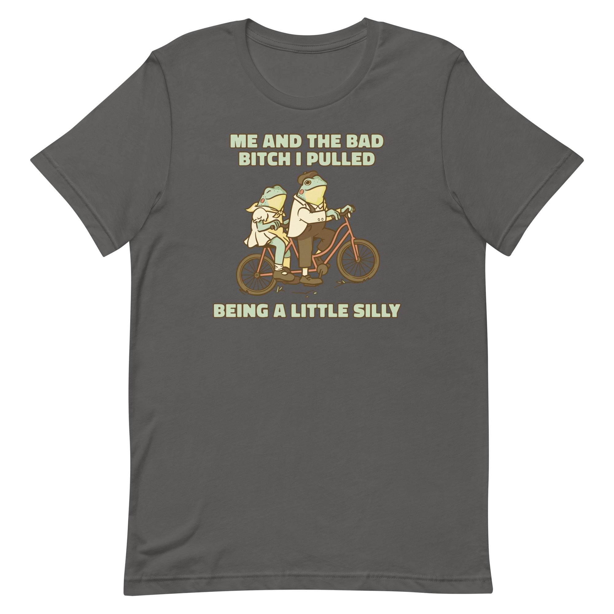 Me and the Bad Bitch I Pulled Unisex t-shirt