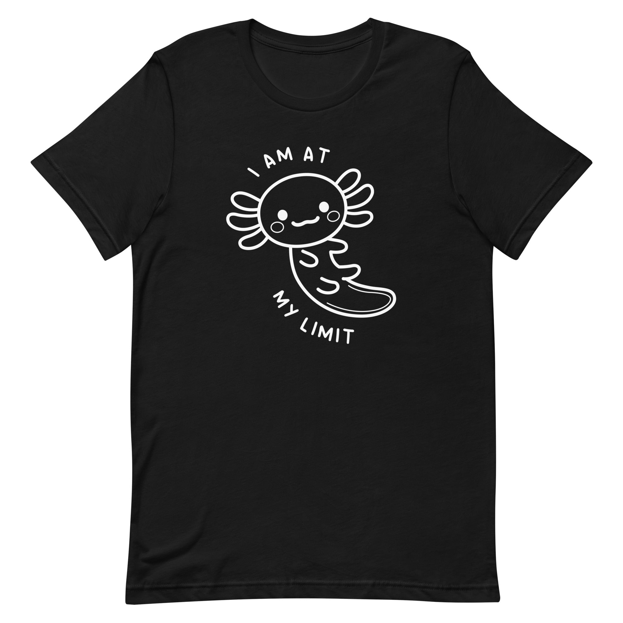 Axolotl I Am At My Limit Unisex t-shirt