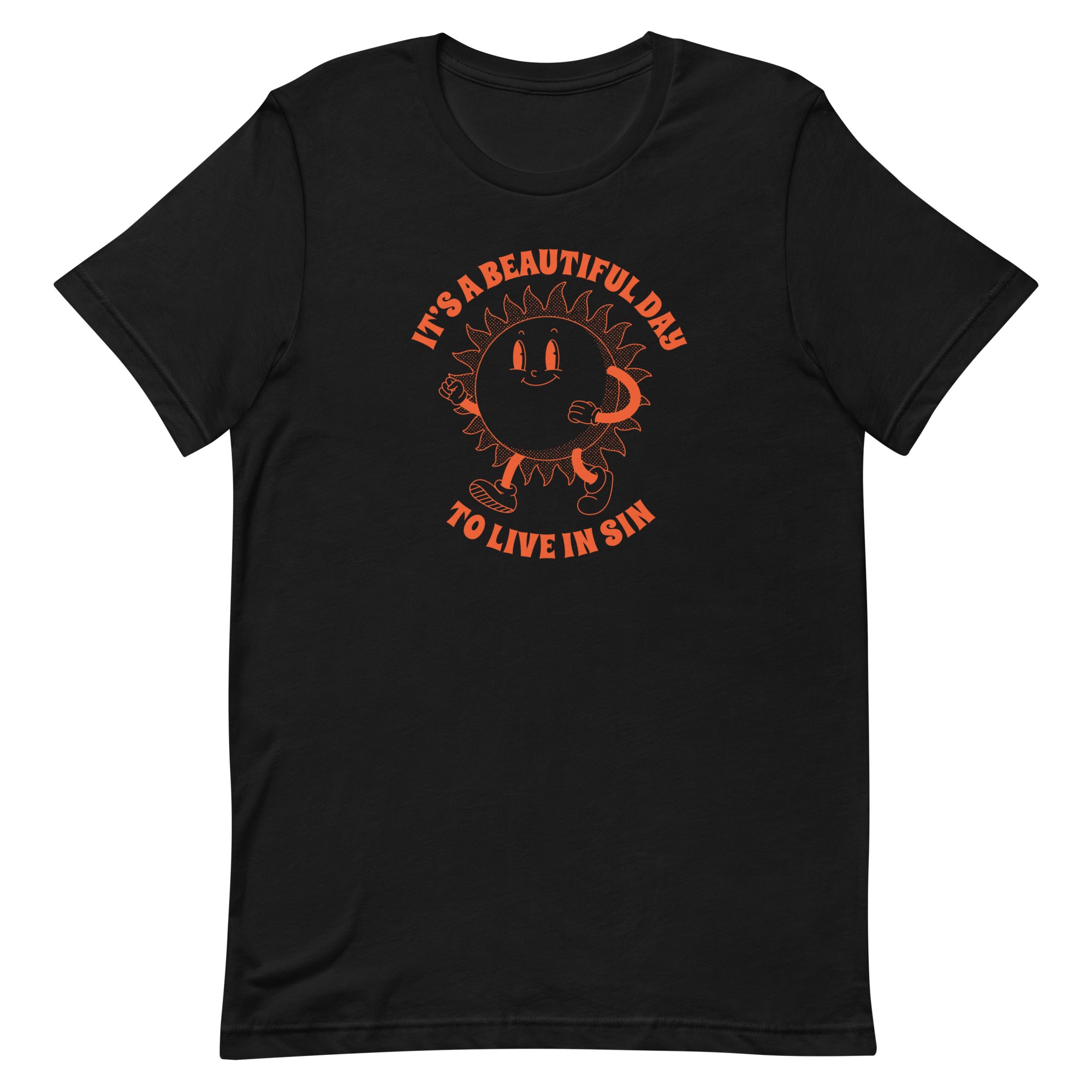 It's a Beautiful Day To Live in Sin Unisex t-shirt