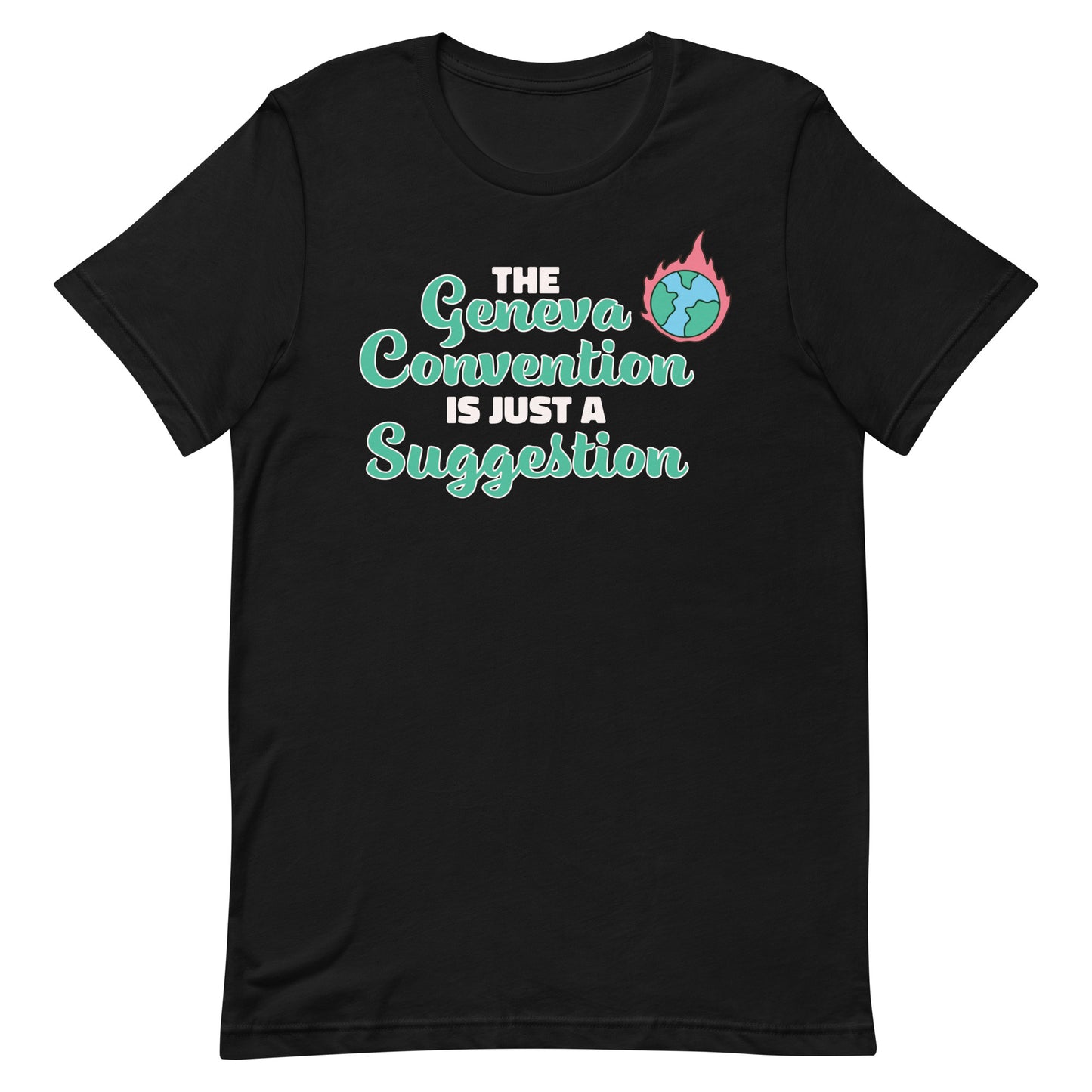 The Geneva Convention is Just a Suggestion Unisex t-shirt