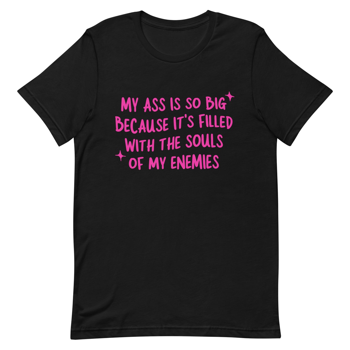 My Ass is So Big (Souls of my Enemies) Unisex t-shirt