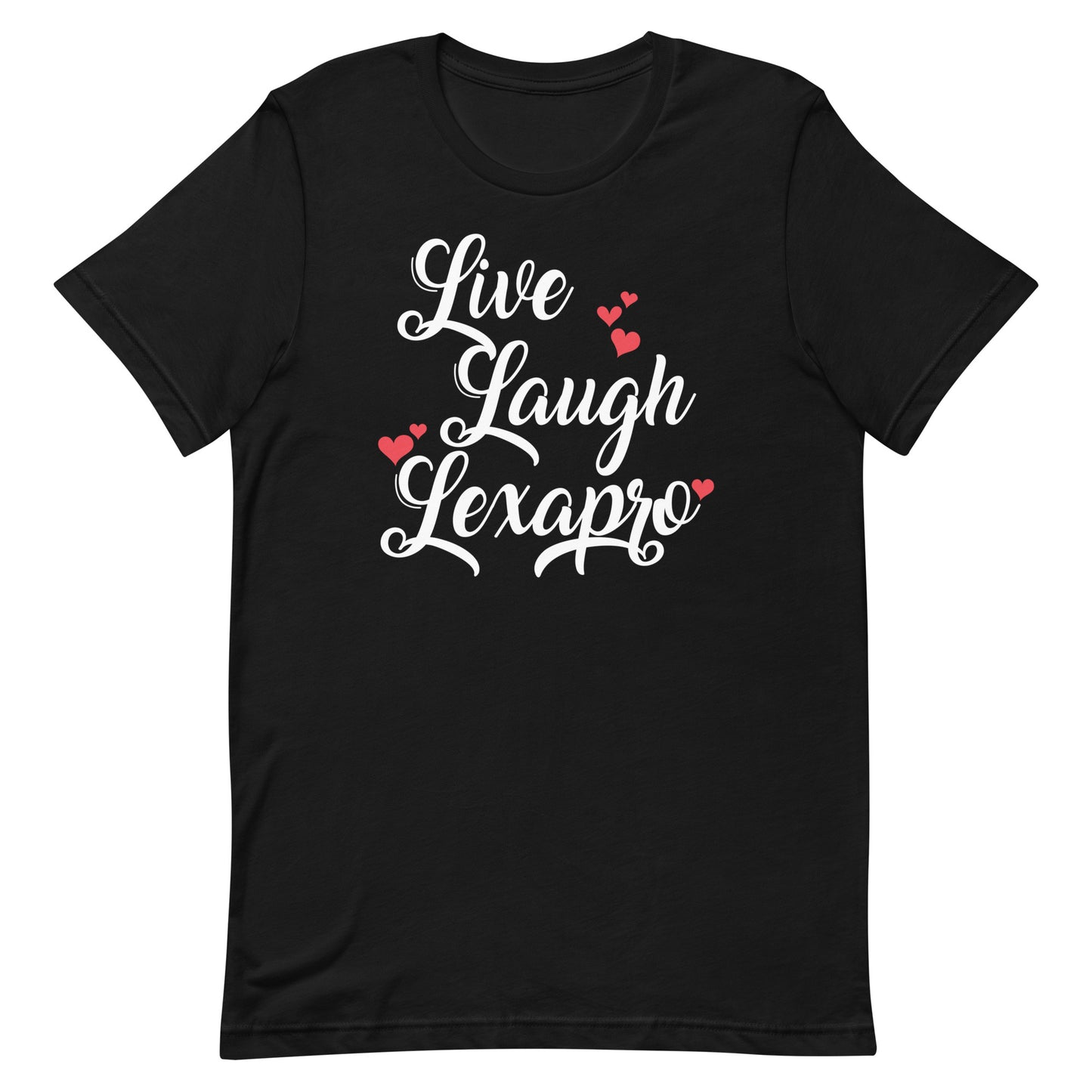 Live Laugh Lexapro Unisex t-shirt