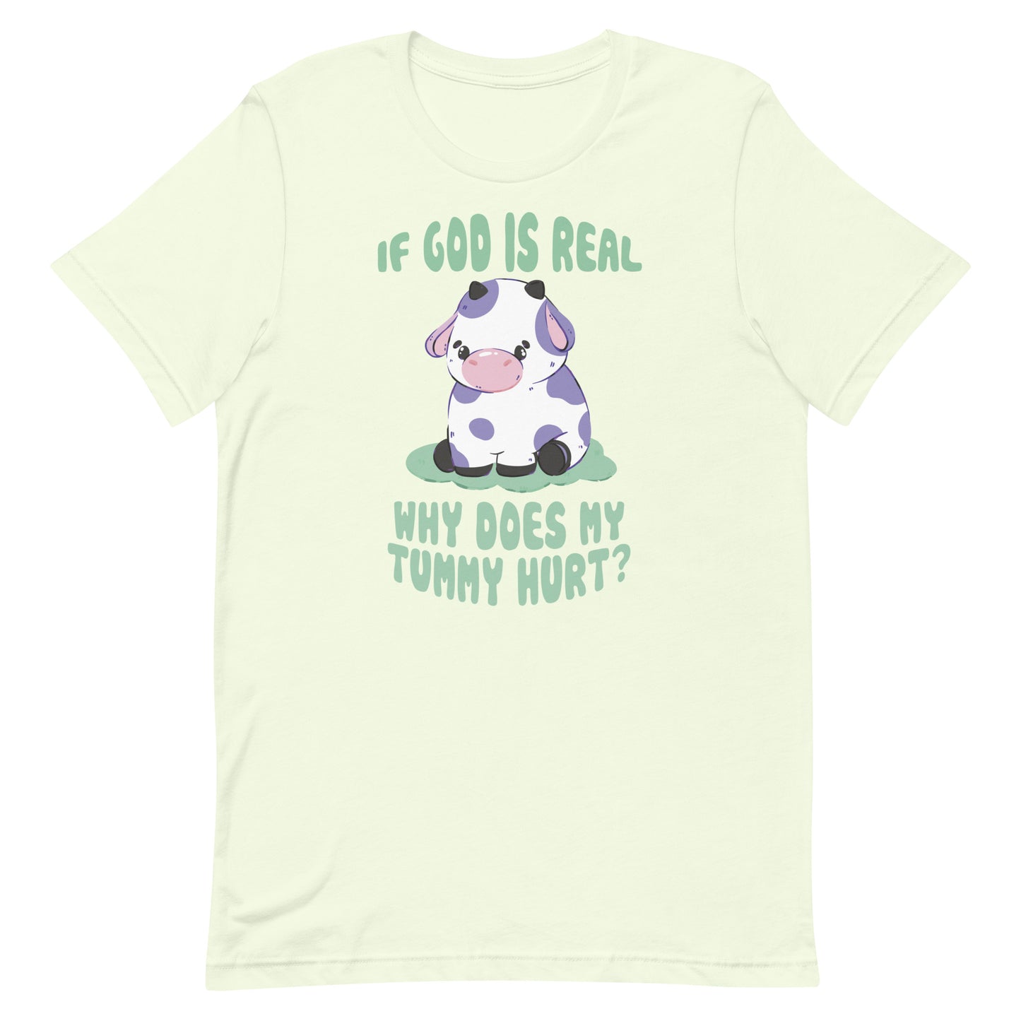 If God Is Real Why Does My Tummy Hurt (Cow) Unisex t-shirt
