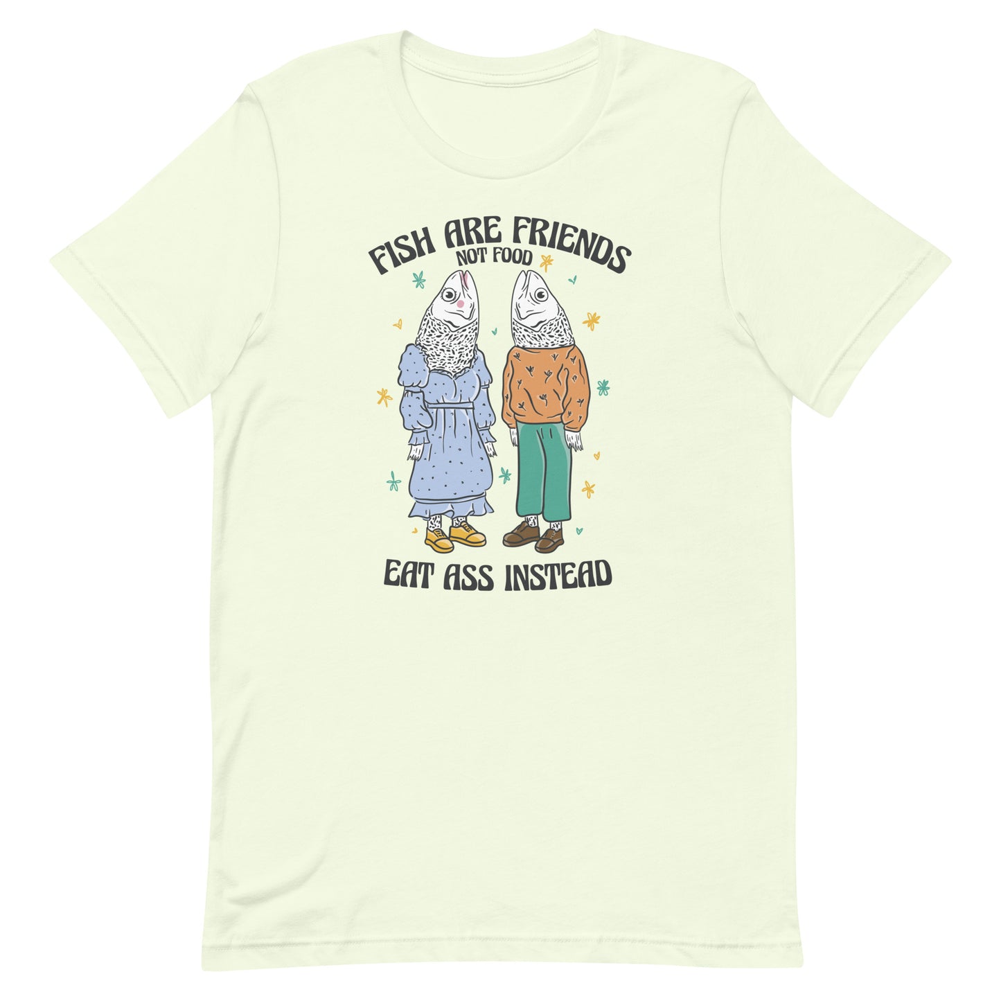 Fish Are Friends Not Food Unisex t-shirt